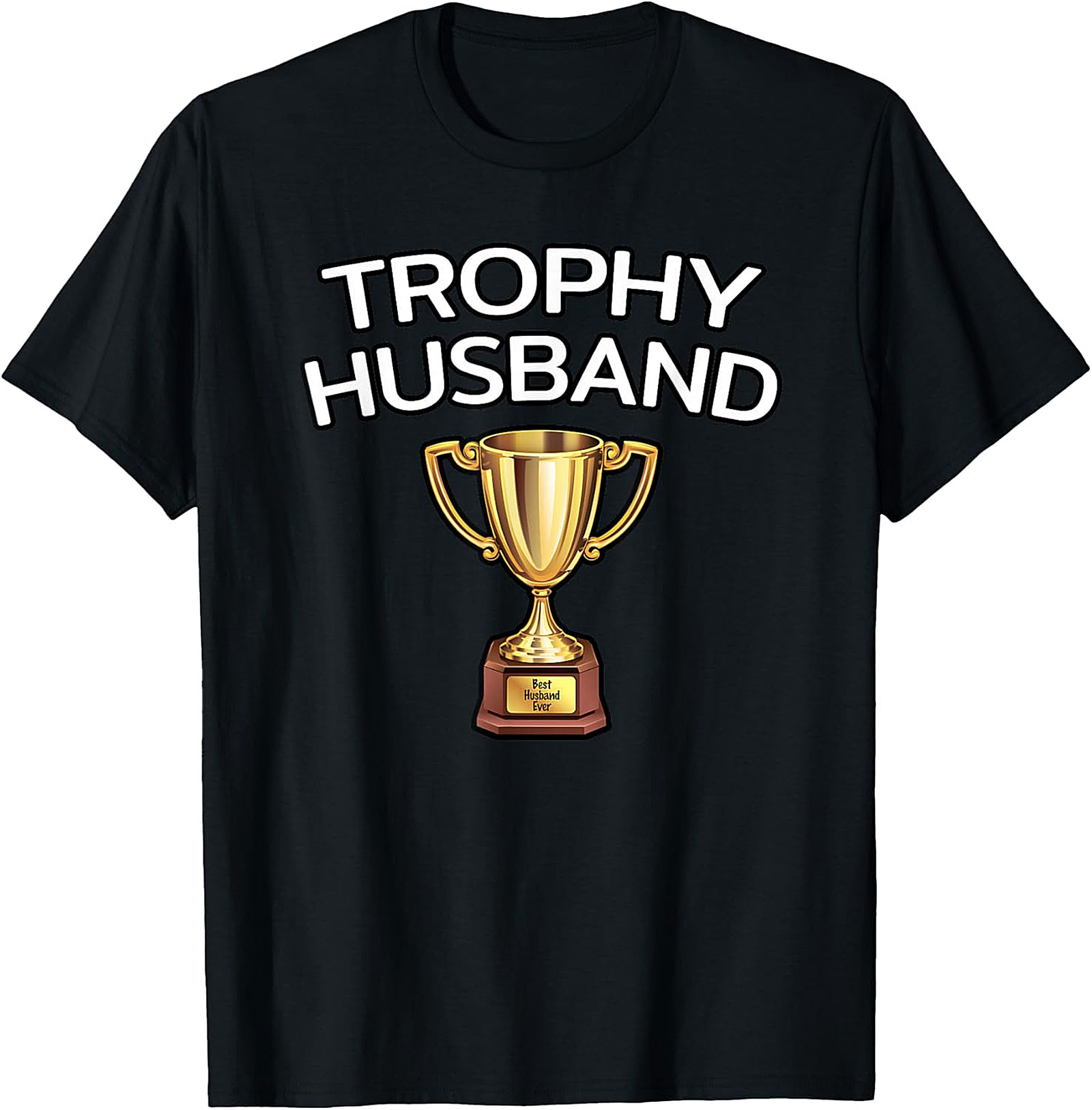 Trophy Husband T-shirt | Funny Gift for Him | Graphic Tee