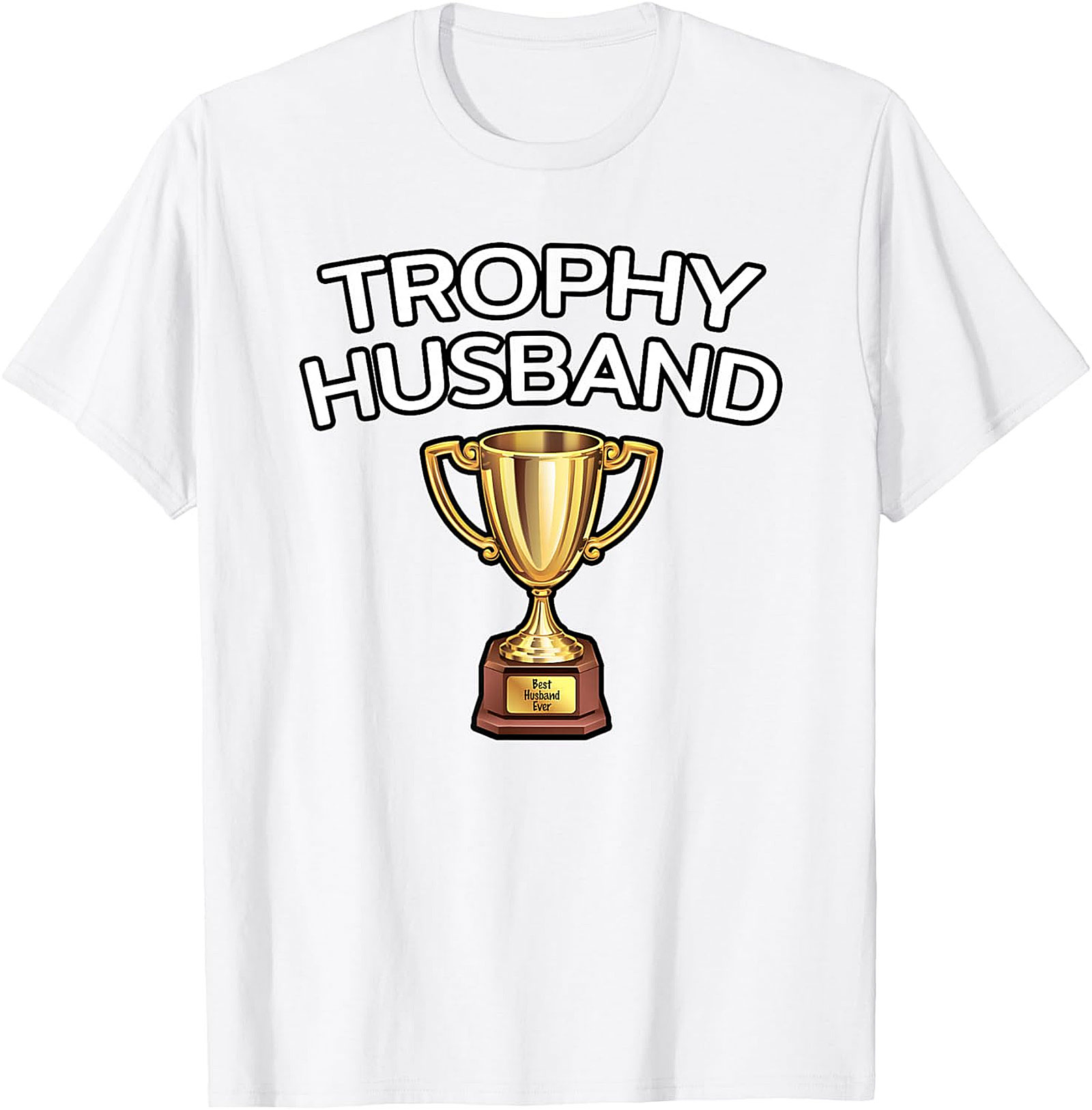 Trophy Husband T-shirt | Funny Gift for Him | Graphic Tee