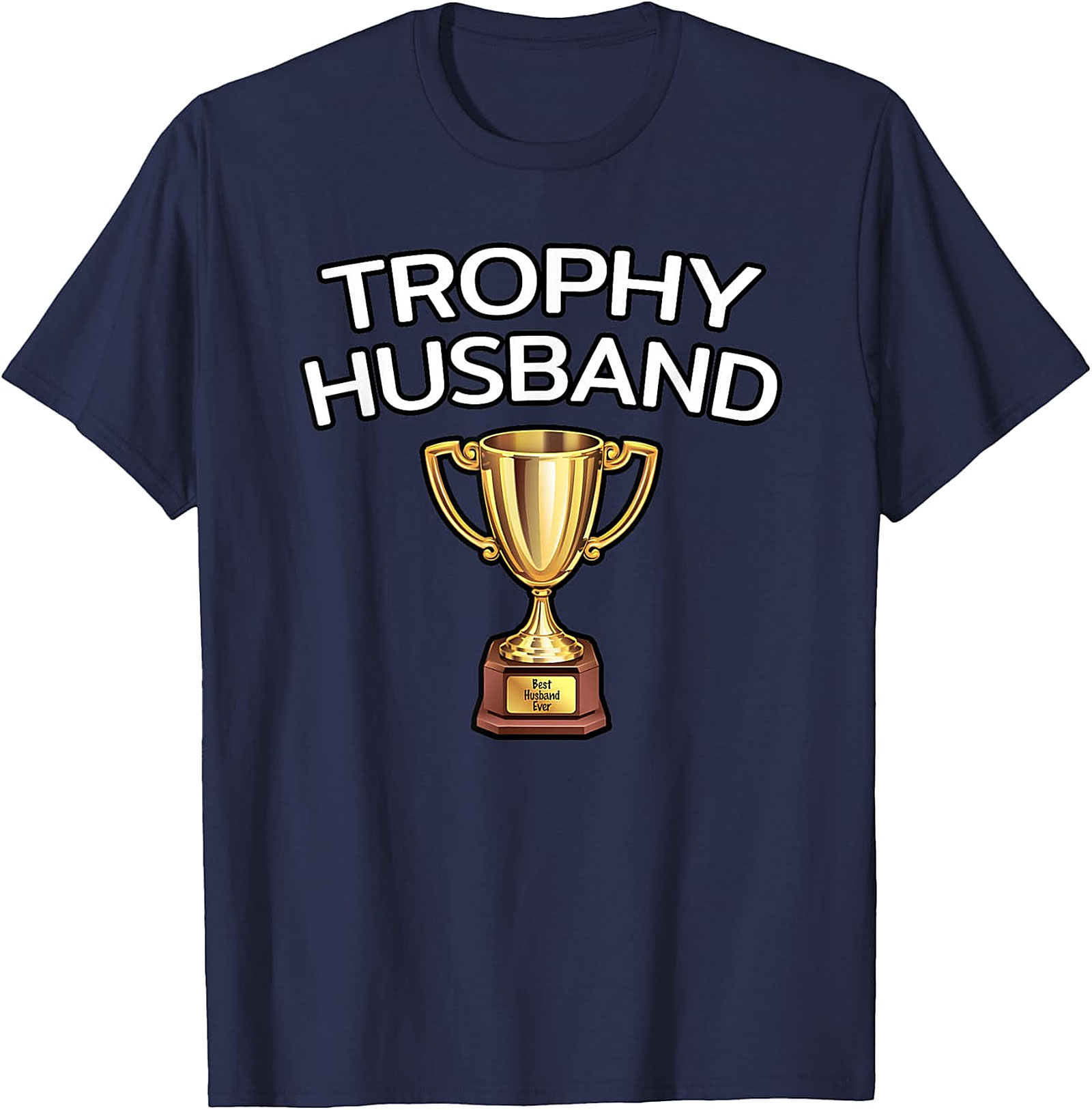 Trophy Husband T-shirt | Funny Gift for Him | Graphic Tee