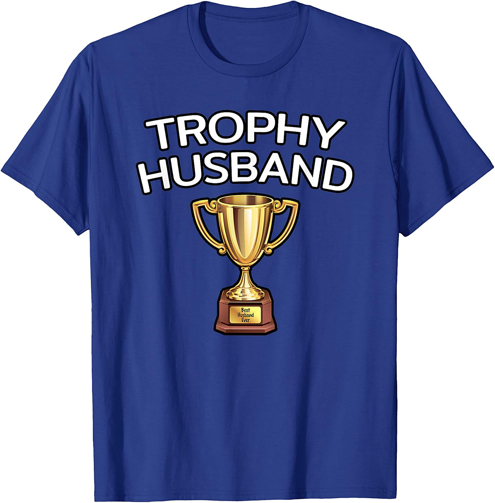 Trophy Husband T-shirt | Funny Gift for Him | Graphic Tee