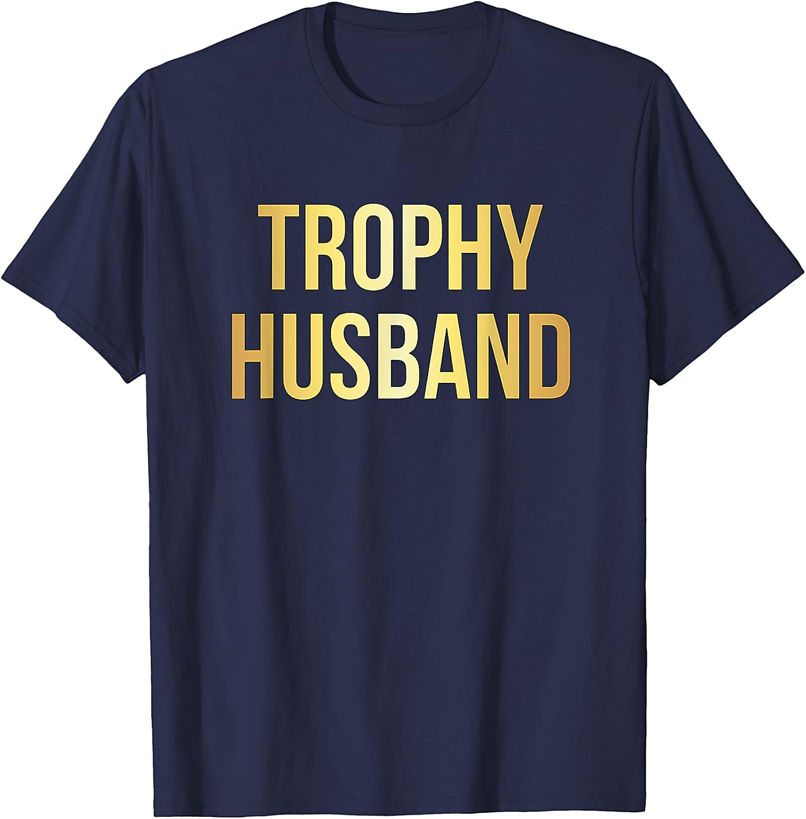 Trophy Husband T-shirt | Funny Graphic Tee for Men