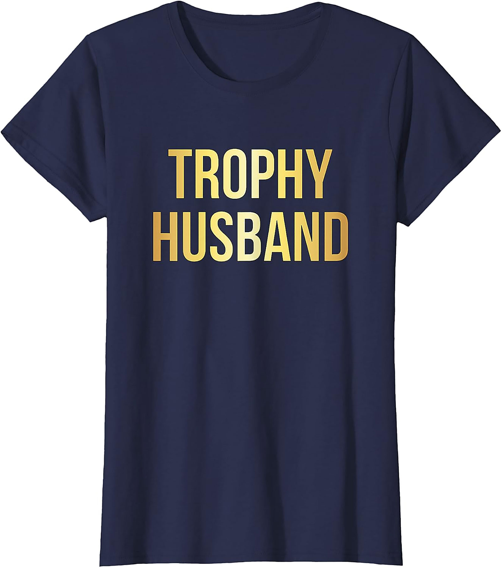Trophy Husband T-shirt | Funny Graphic Tee for Men