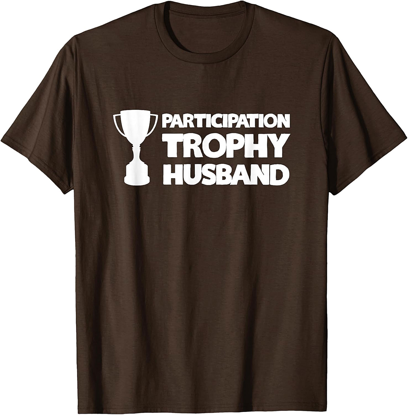 Participation Trophy Husband T-Shirt | Funny Gift for Him
