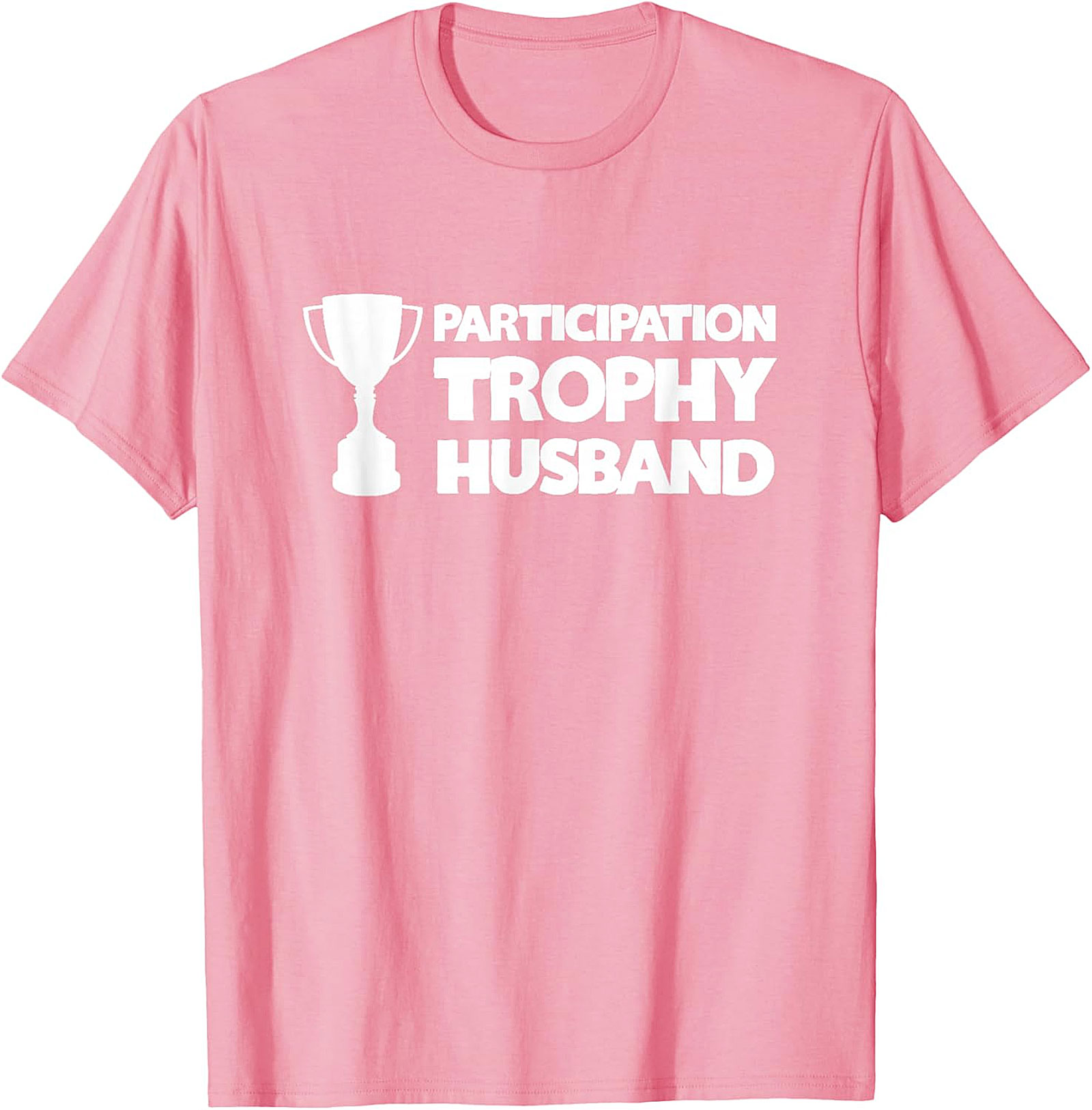 Participation Trophy Husband T-Shirt | Funny Gift for Him