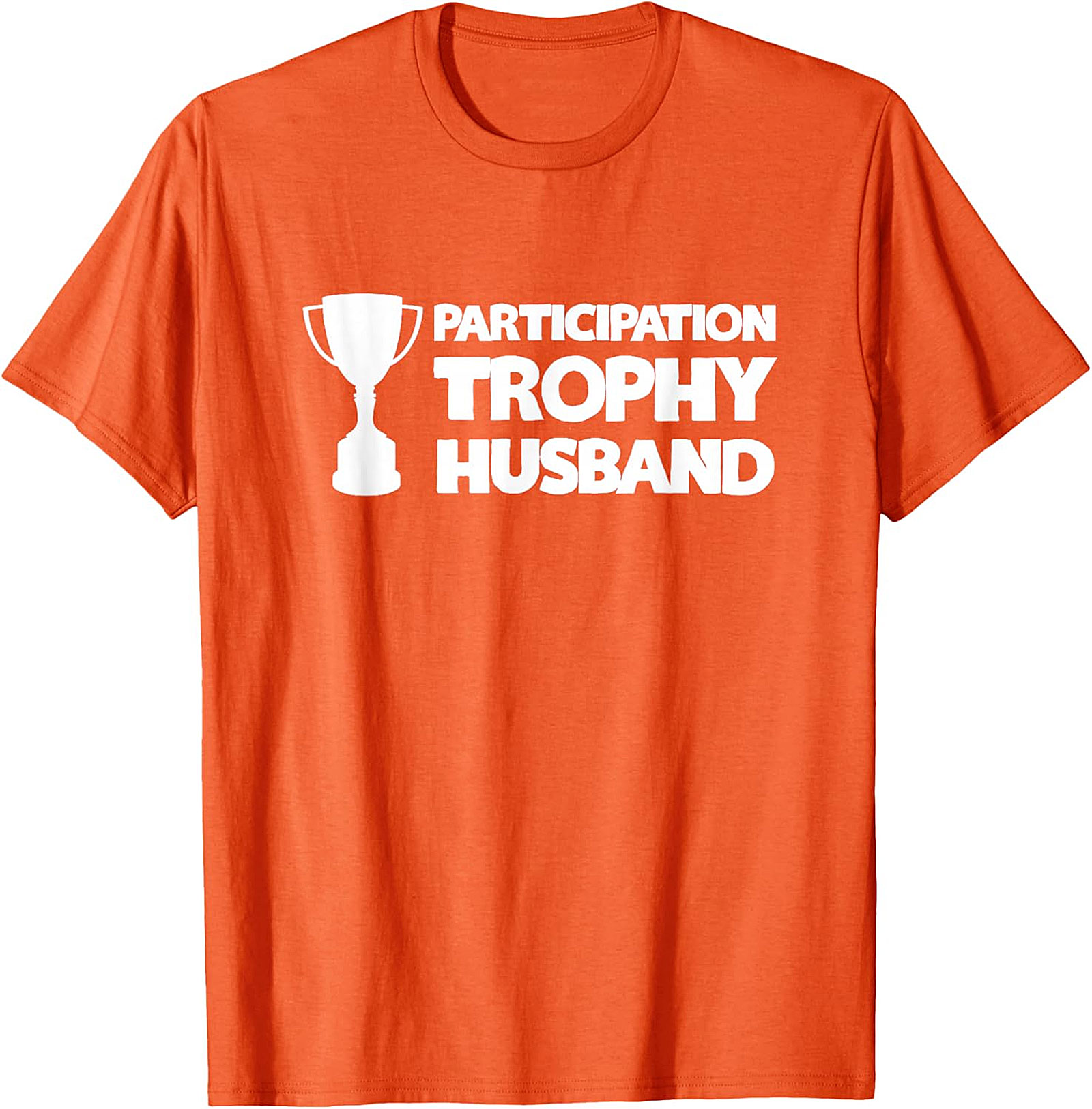 Participation Trophy Husband T-Shirt | Funny Gift for Him