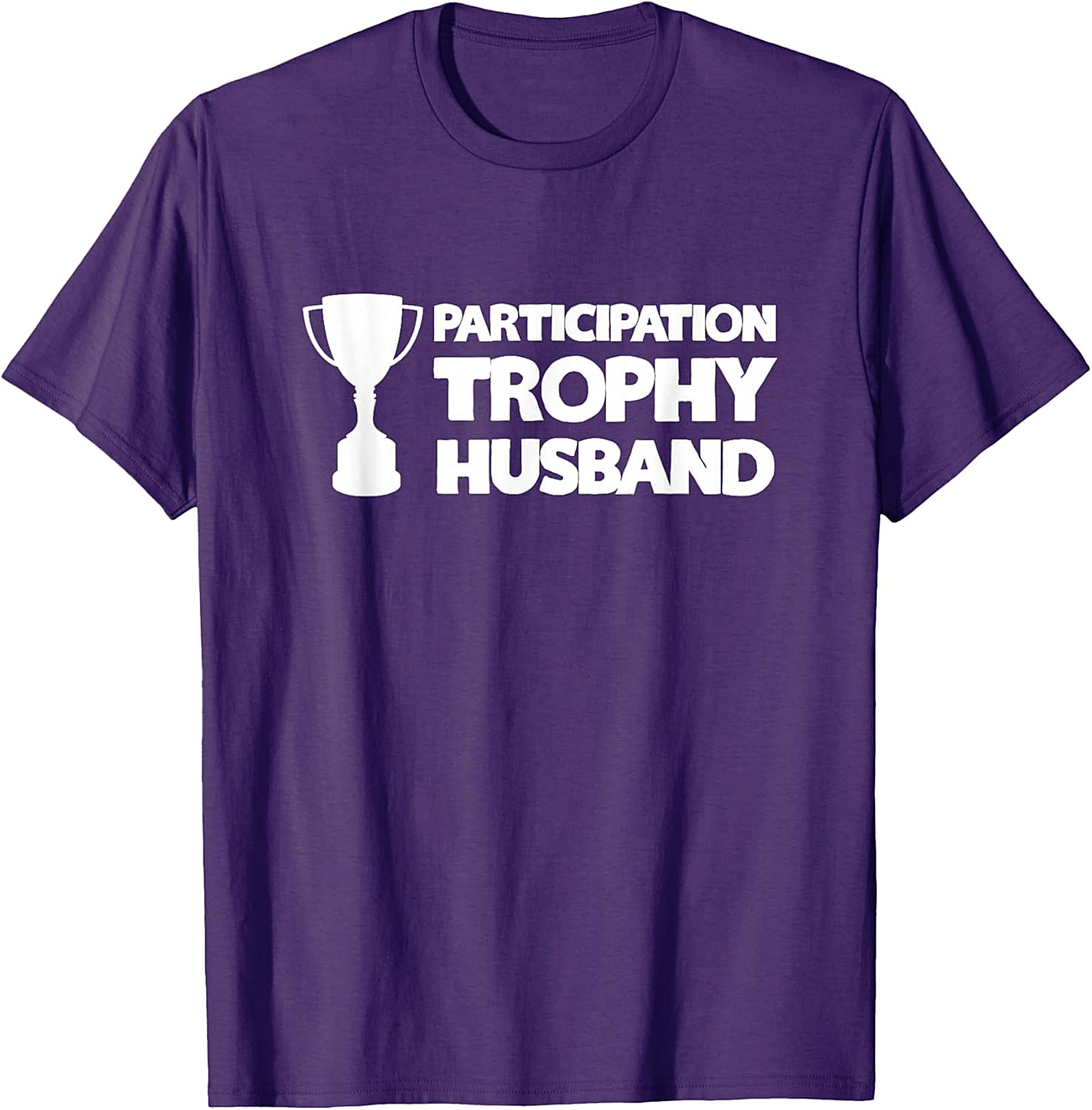 Participation Trophy Husband T-Shirt | Funny Gift for Him