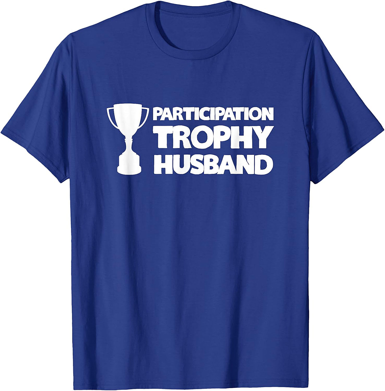 Participation Trophy Husband T-Shirt | Funny Gift for Him