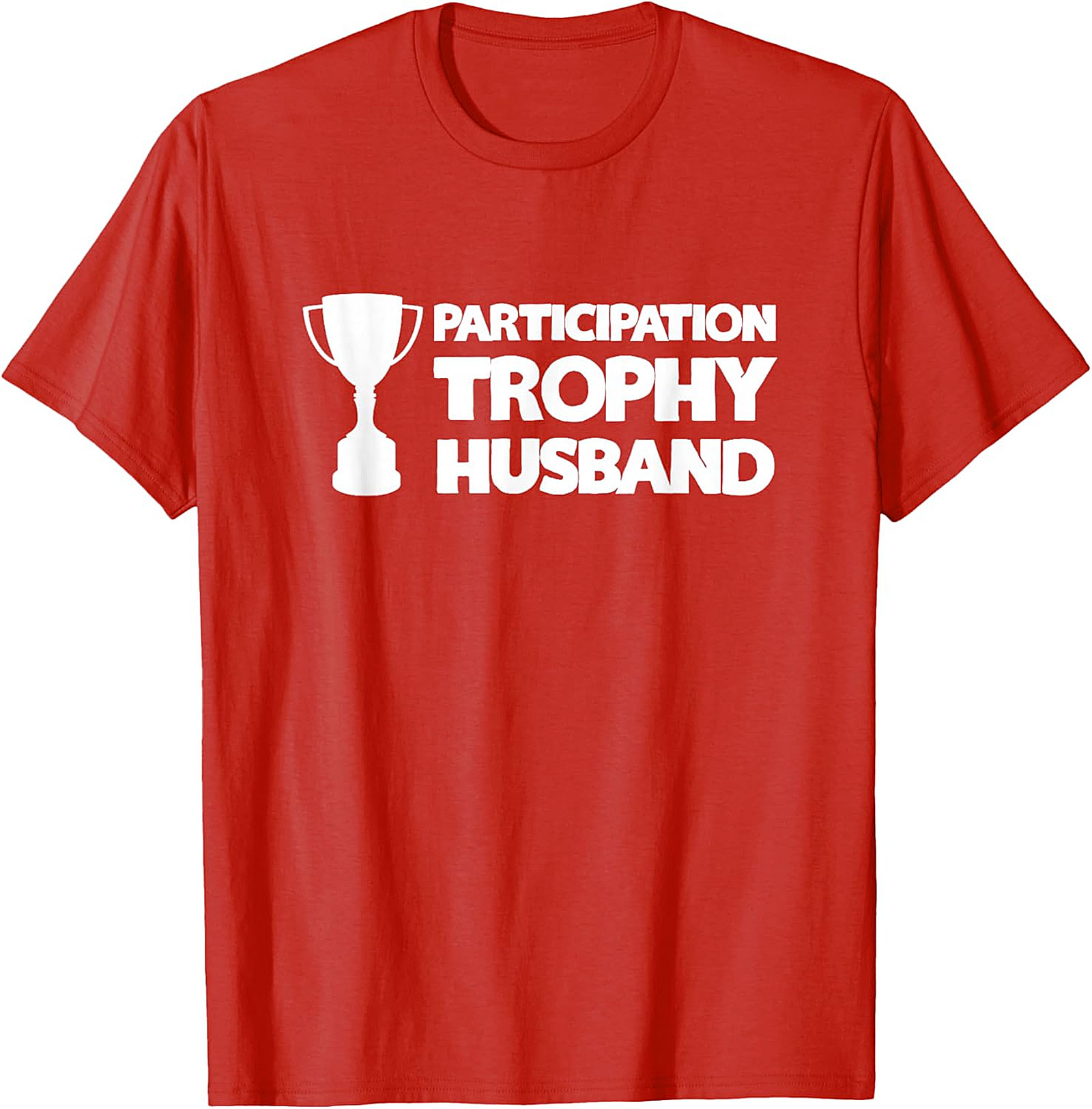 Participation Trophy Husband T-Shirt | Funny Gift for Him