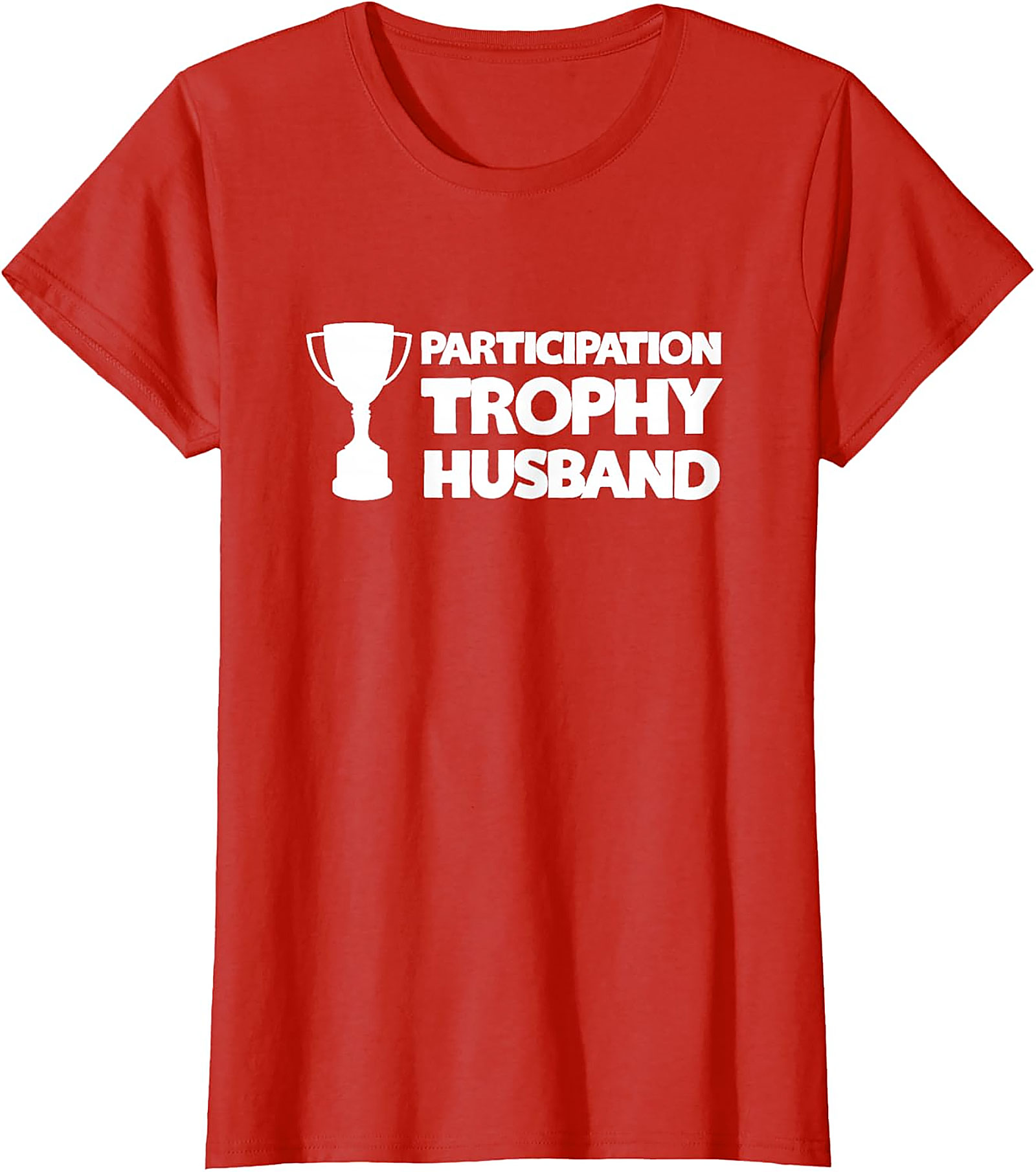 Participation Trophy Husband T-Shirt | Funny Gift for Him