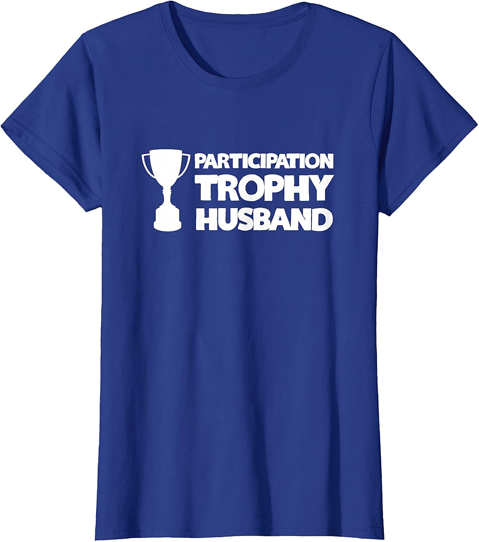 Participation Trophy Husband T-Shirt | Funny Gift for Him