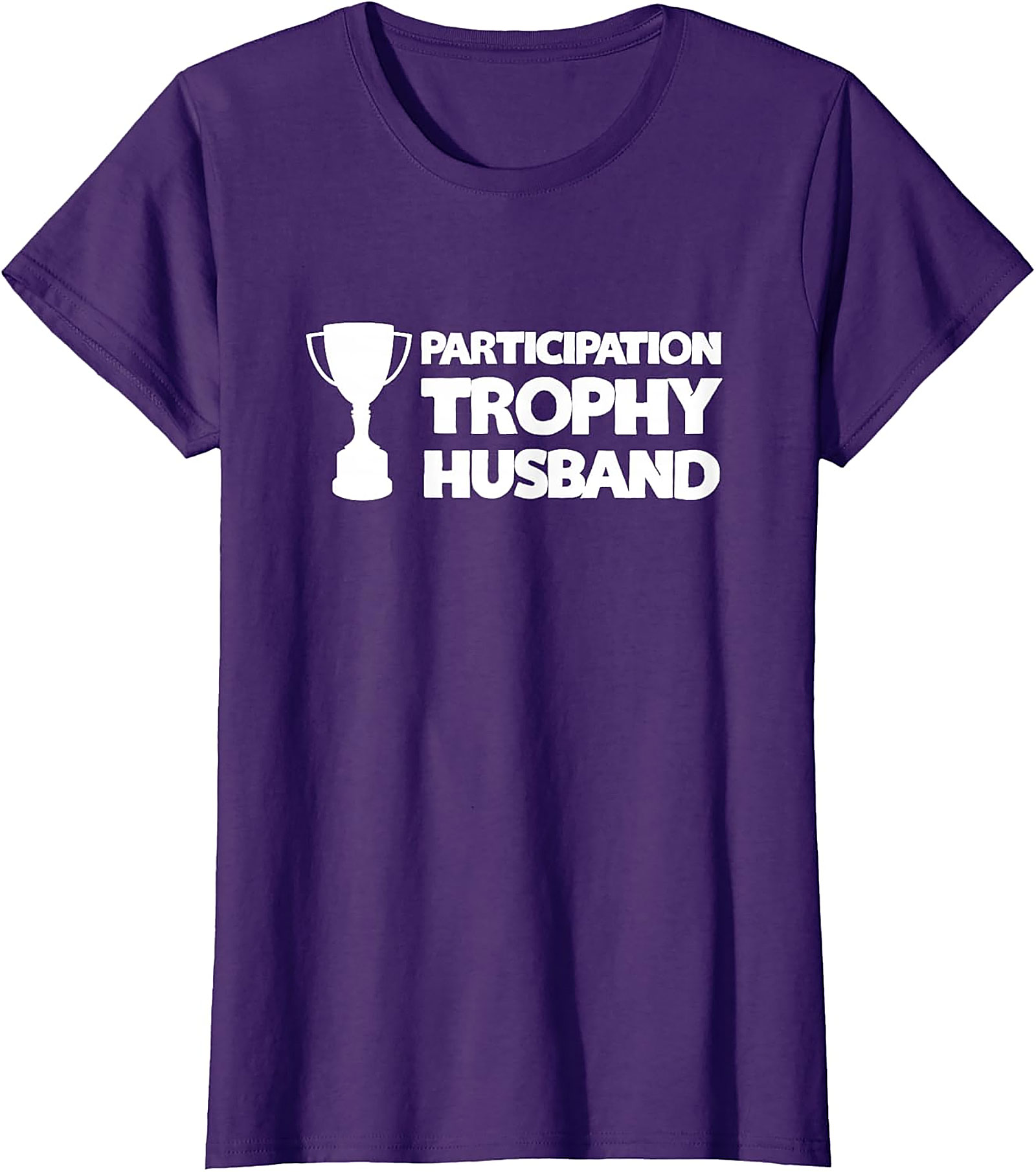 Participation Trophy Husband T-Shirt | Funny Gift for Him