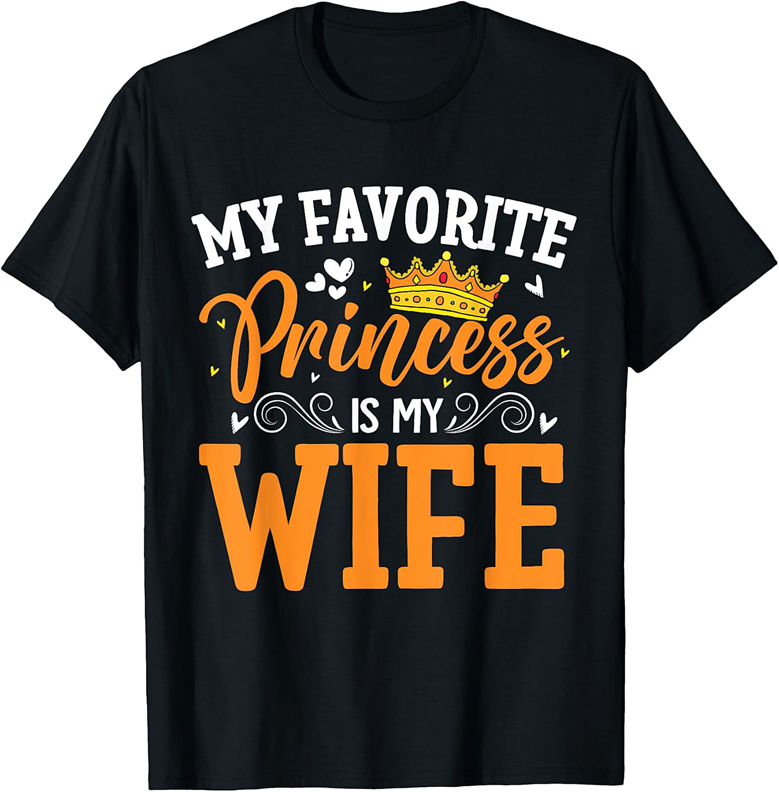 My Favorite Princess Is My Wife T-shirt | Funny Husband Tee