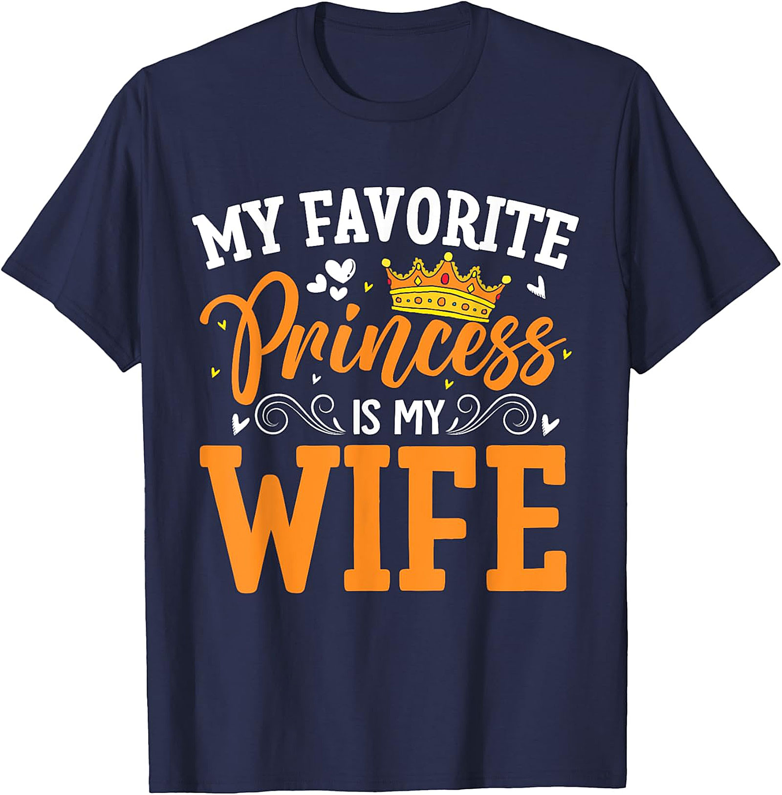 My Favorite Princess Is My Wife T-shirt | Funny Husband Tee