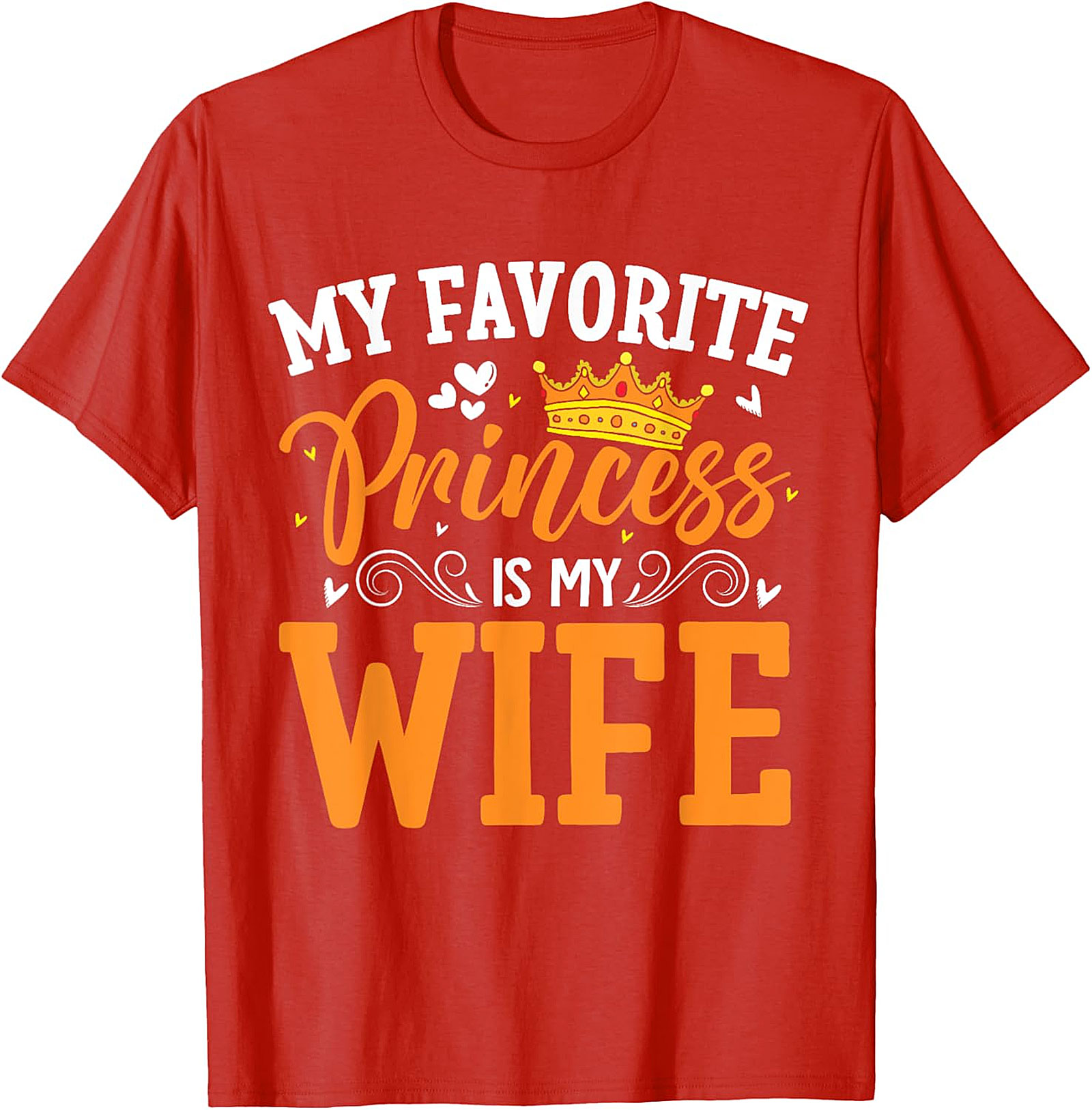 My Favorite Princess Is My Wife T-shirt | Funny Husband Tee