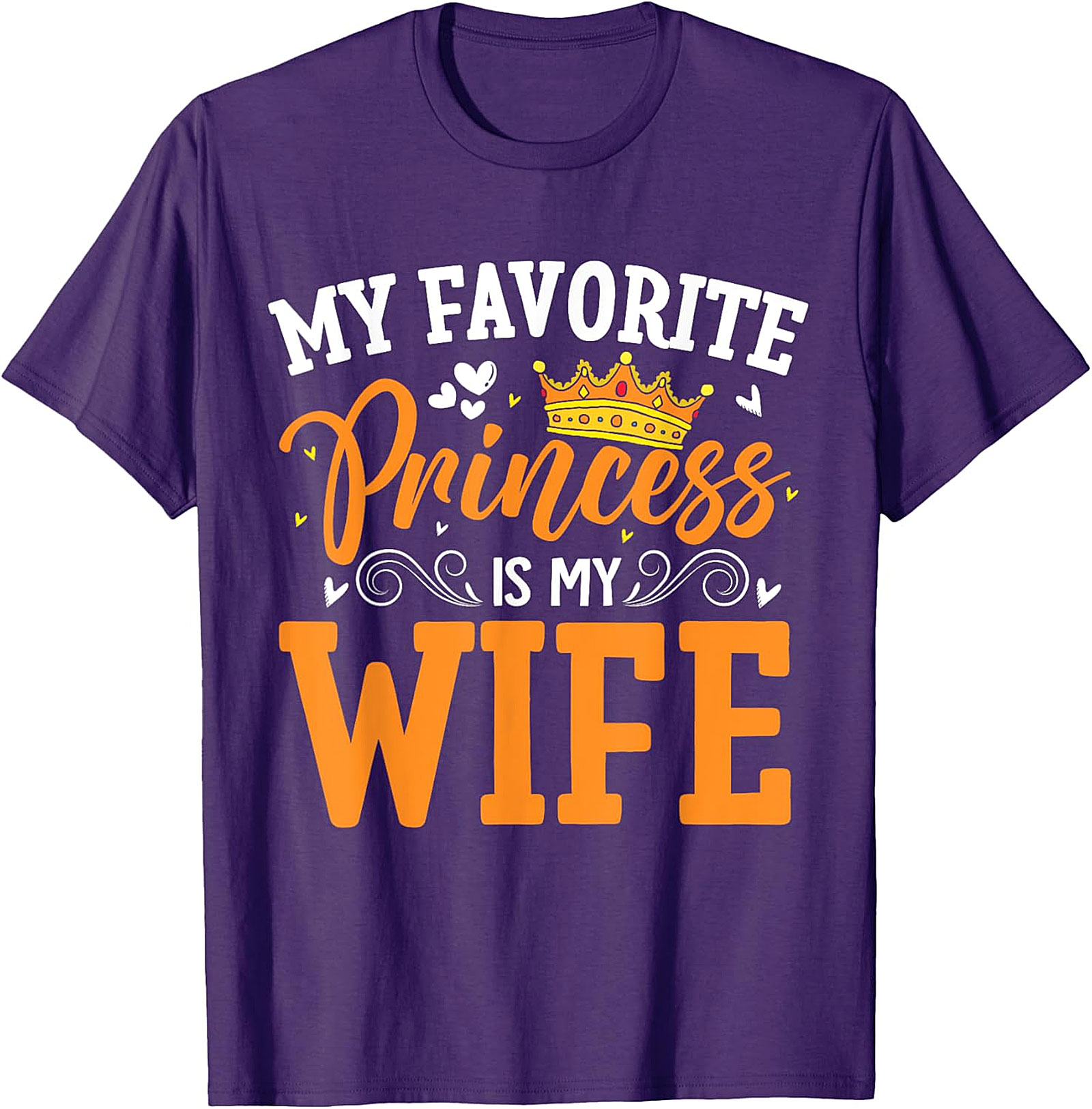 My Favorite Princess Is My Wife T-shirt | Funny Husband Tee