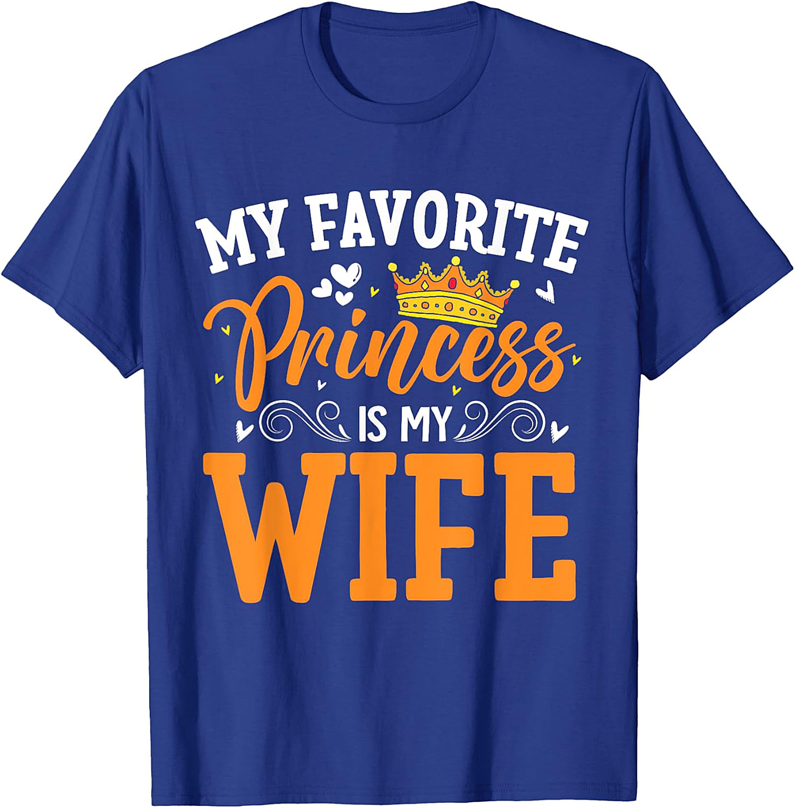 My Favorite Princess Is My Wife T-shirt | Funny Husband Tee