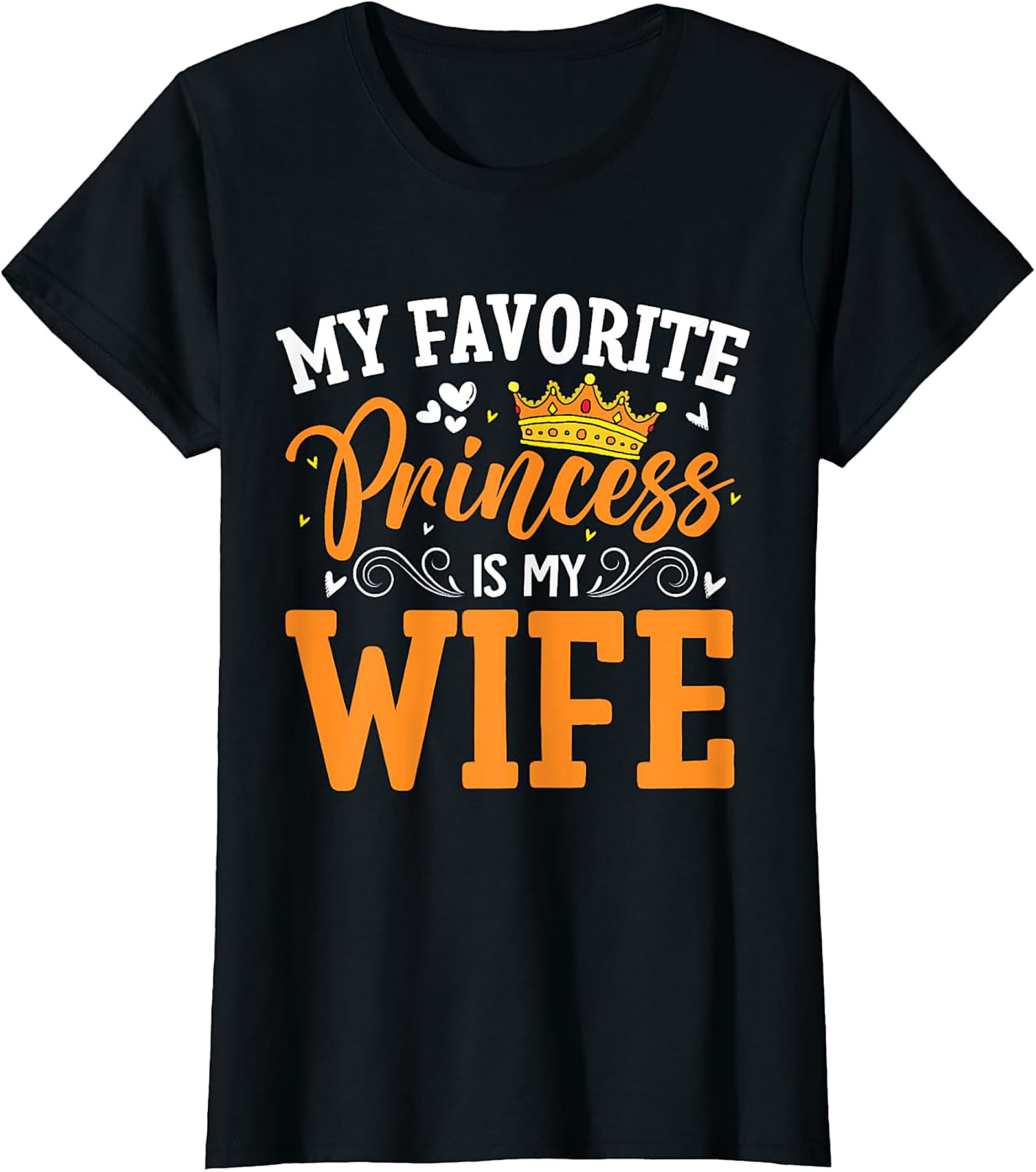 My Favorite Princess Is My Wife T-shirt | Funny Husband Tee
