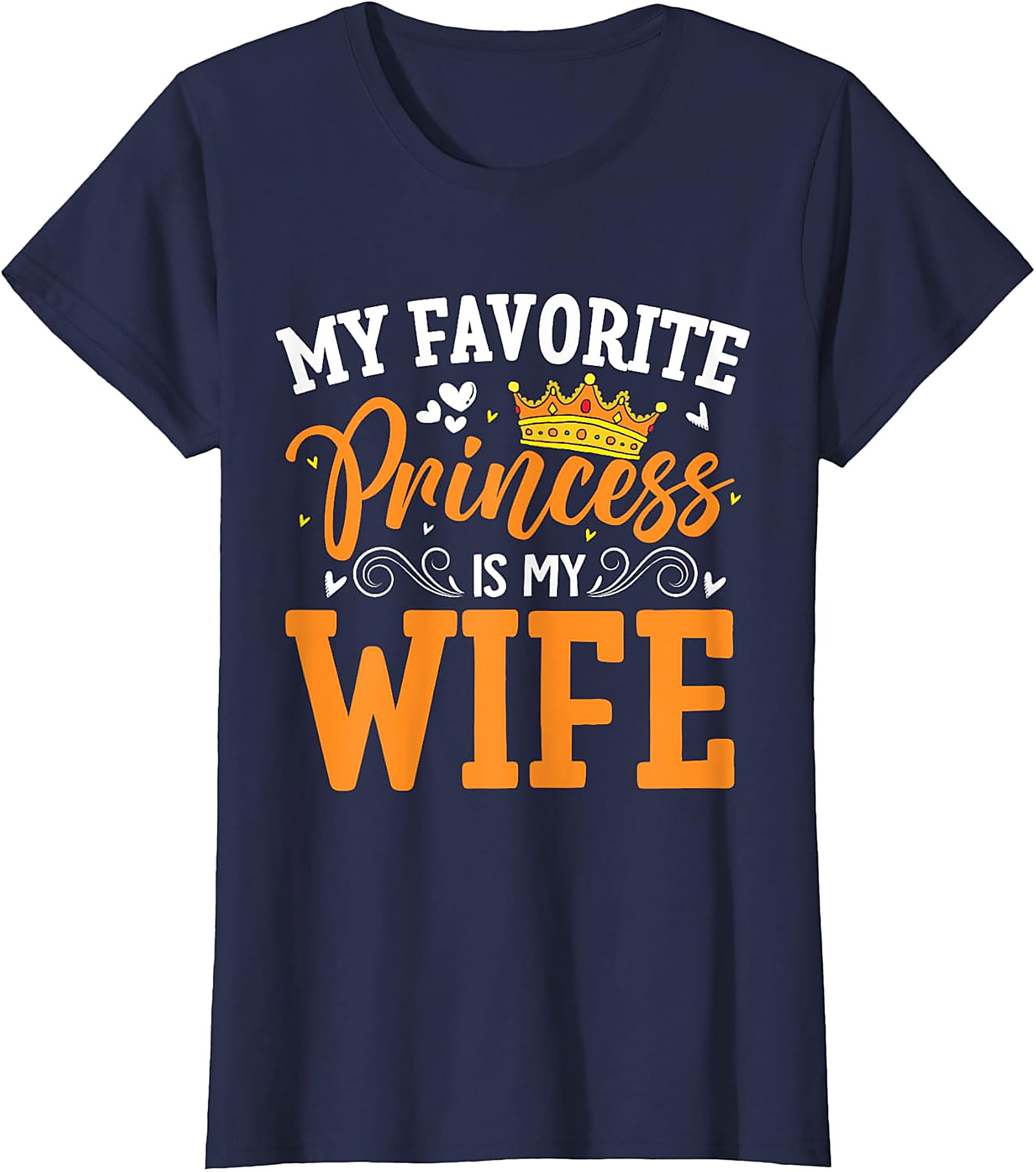 My Favorite Princess Is My Wife T-shirt | Funny Husband Tee
