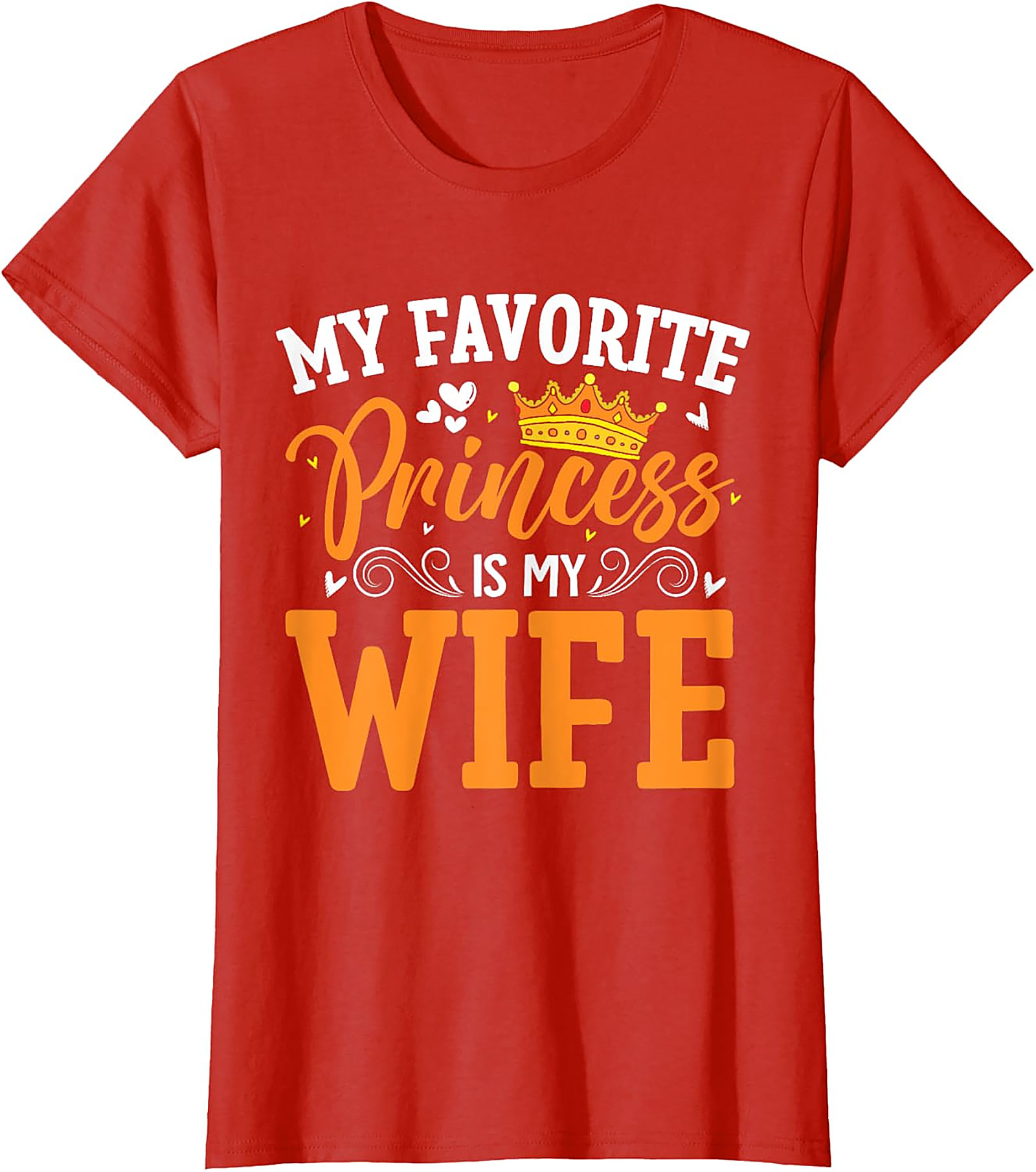 My Favorite Princess Is My Wife T-shirt | Funny Husband Tee