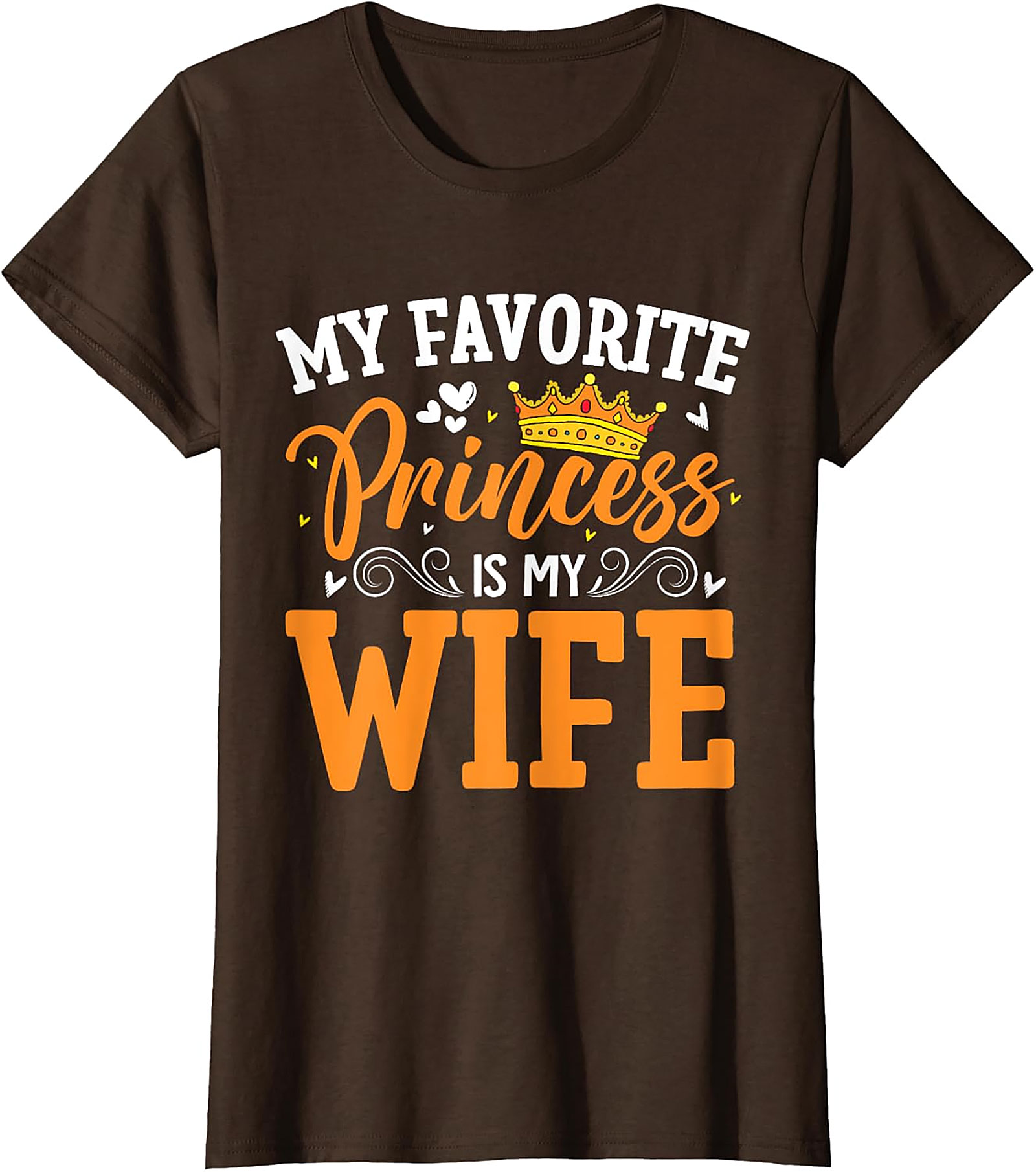 My Favorite Princess Is My Wife T-shirt | Funny Husband Tee