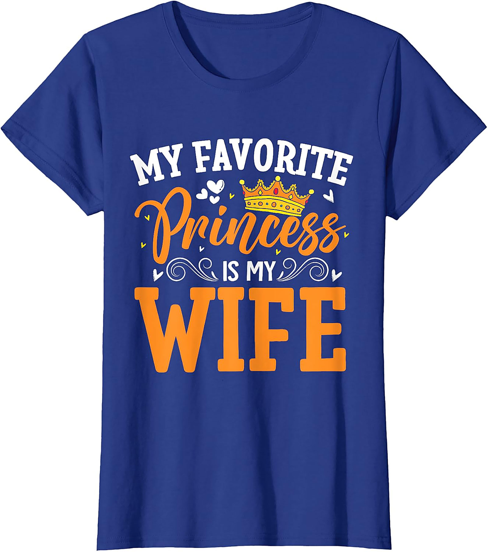 My Favorite Princess Is My Wife T-shirt | Funny Husband Tee