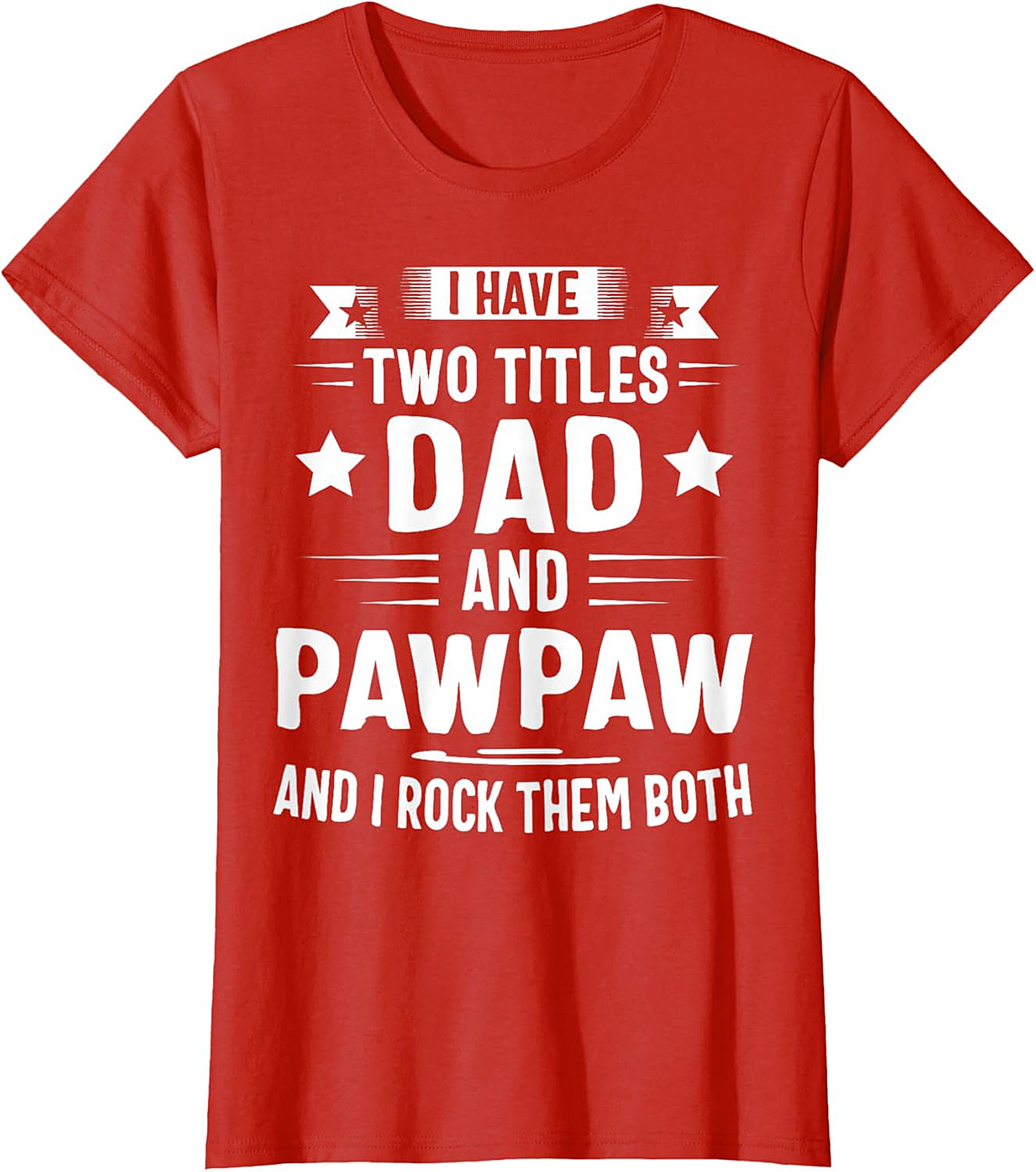 Dad and Pawpaw T-Shirt | Funny Gift for Grandpa | Soft Cotton