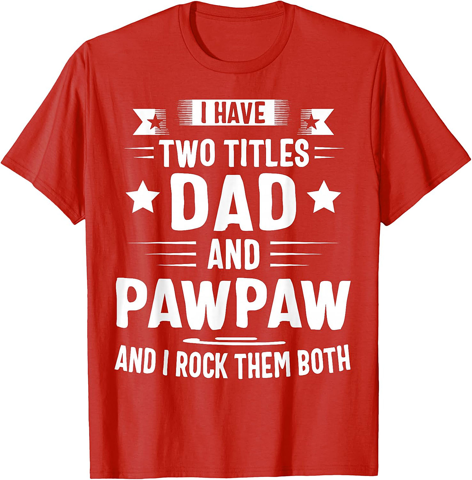 Dad and Pawpaw T-Shirt | Funny Gift for Grandpa | Soft Cotton