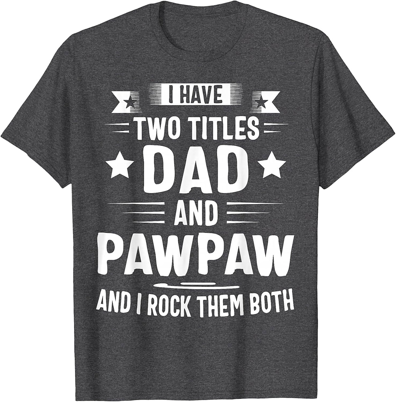 Dad and Pawpaw T-Shirt | Funny Gift for Grandpa | Soft Cotton