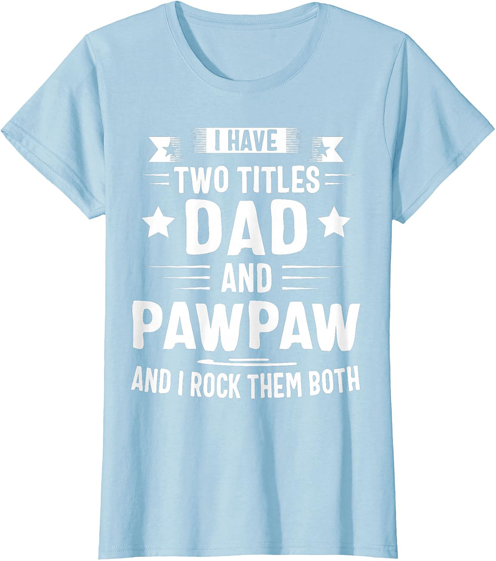 Dad and Pawpaw T-Shirt | Funny Gift for Grandpa | Soft Cotton