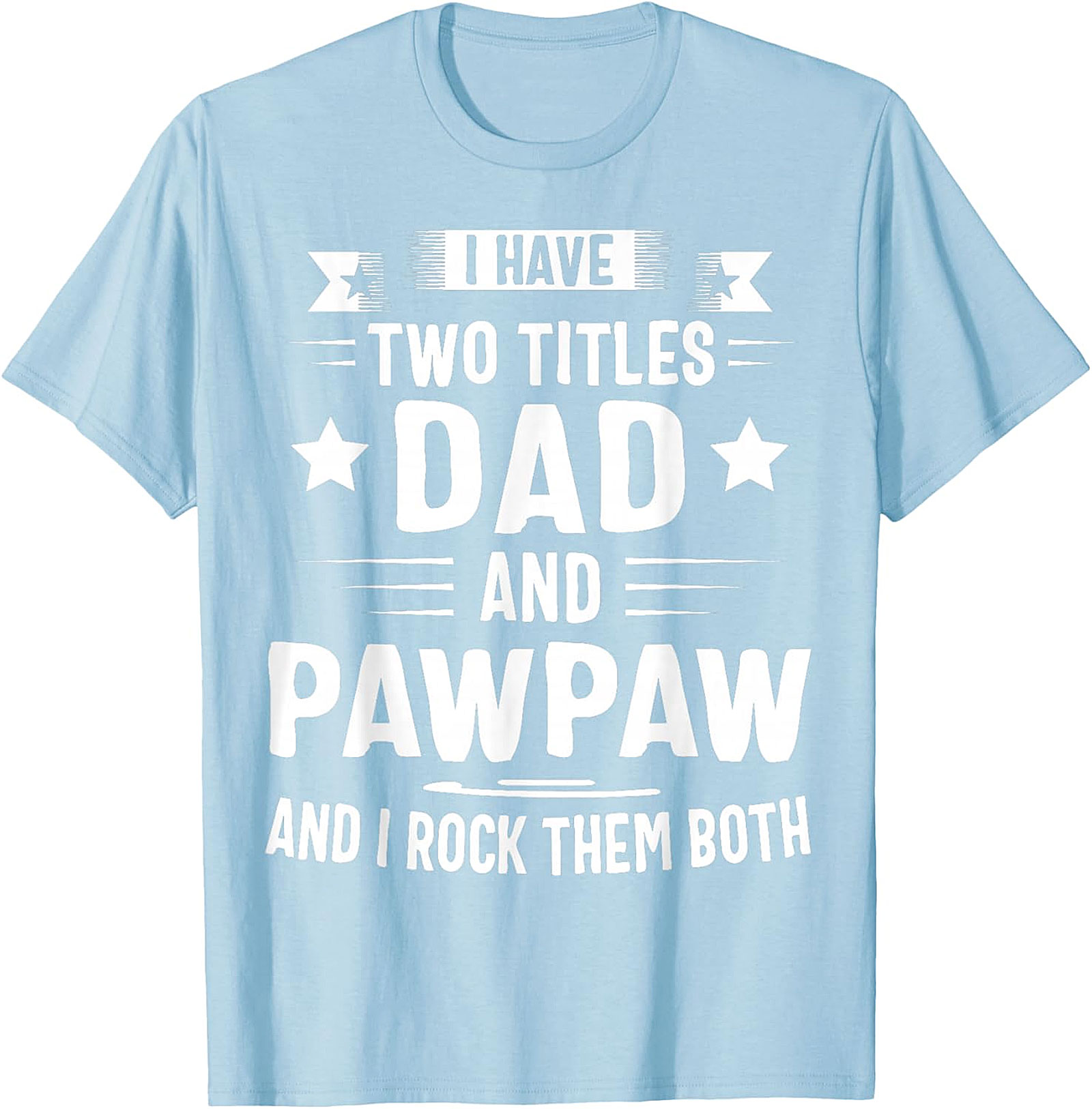 Dad and Pawpaw T-Shirt | Funny Gift for Grandpa | Soft Cotton