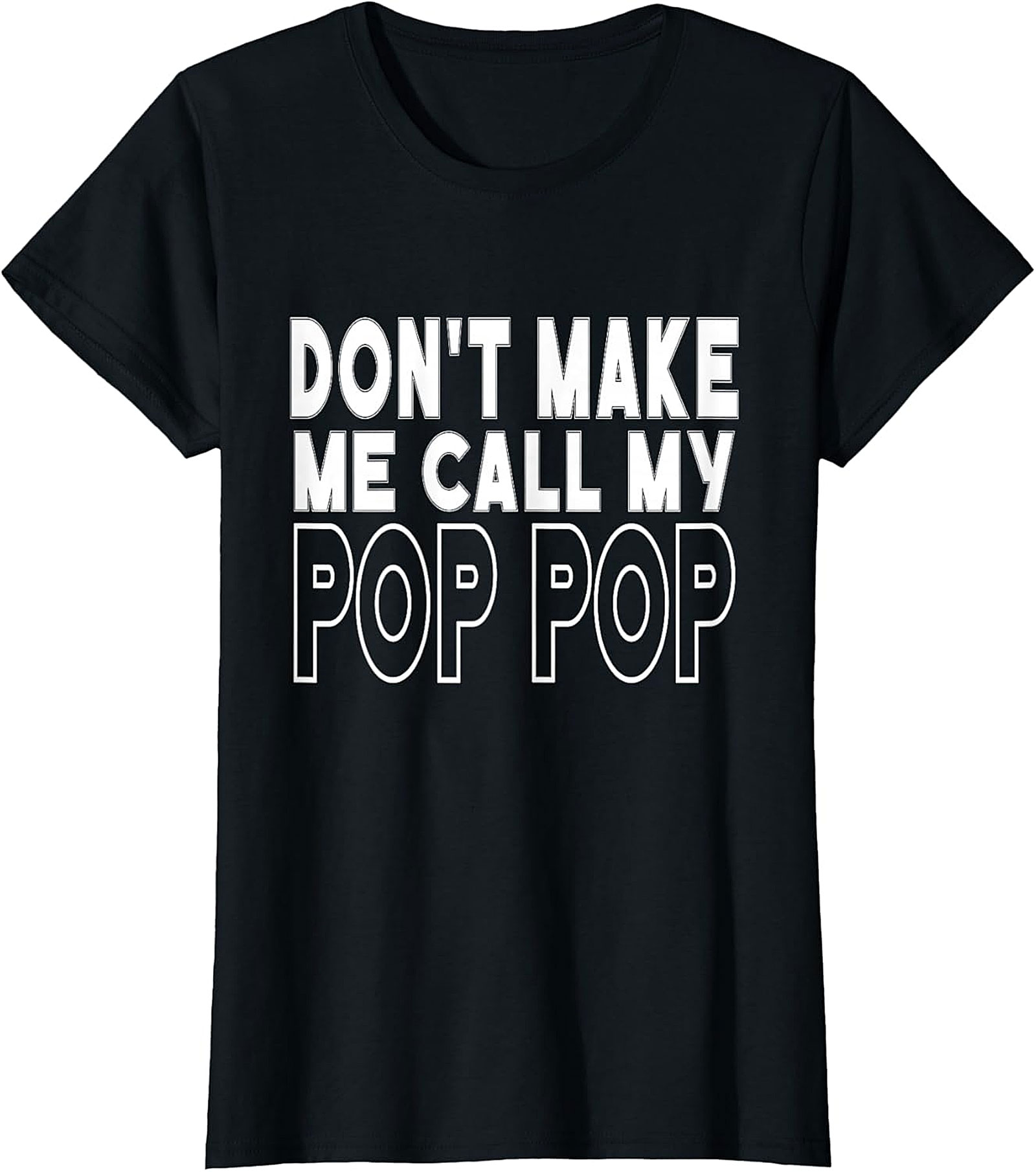  Don't Make Me Call My Pop Pop T-shirt | Funny Grandkid Tee