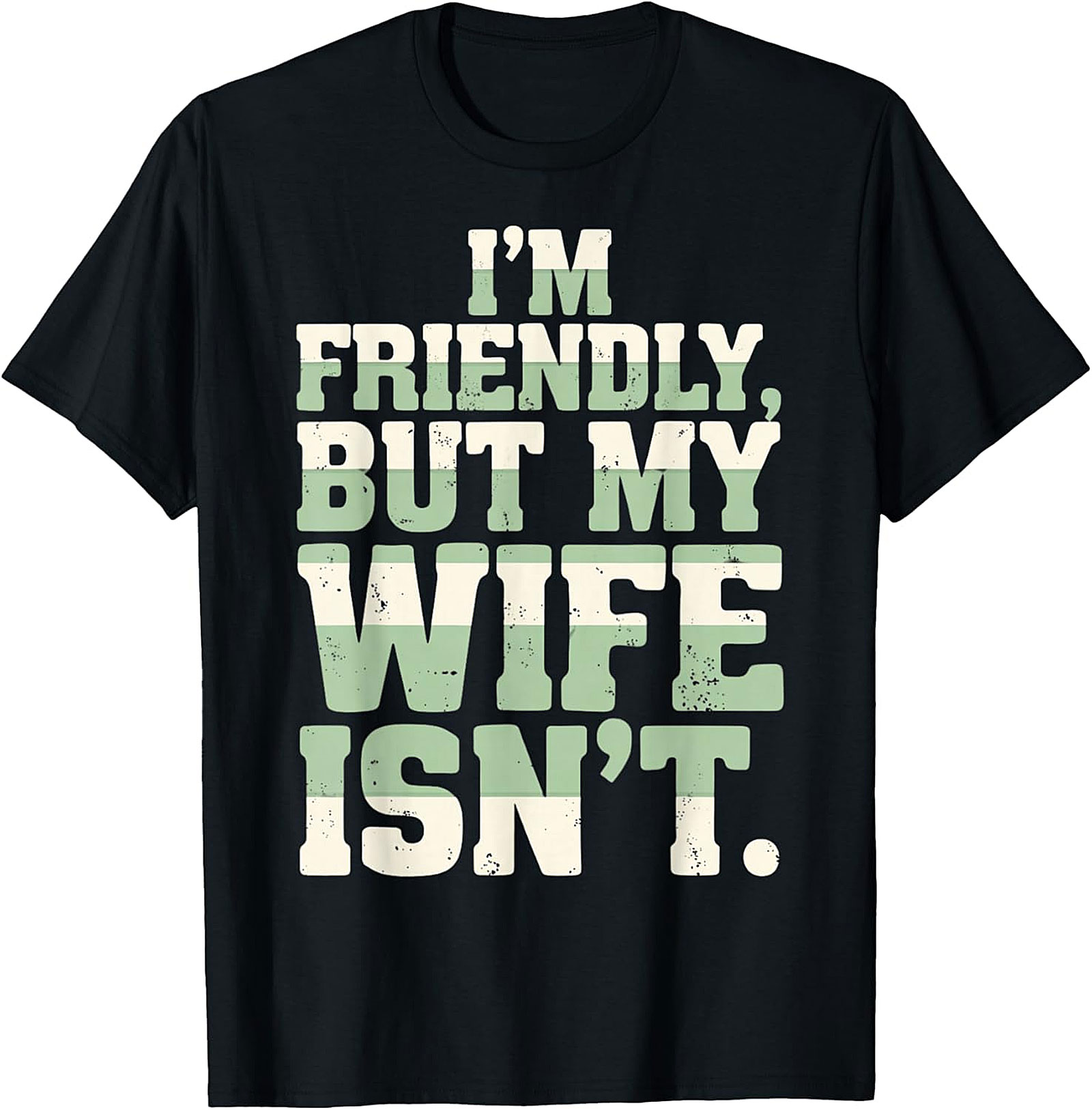 I'm Friendly But My Wife Isn't Funny Husband T-Shirt