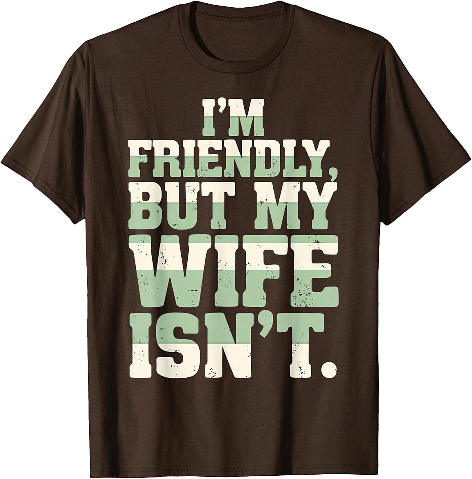 I'm Friendly But My Wife Isn't Funny Husband T-Shirt
