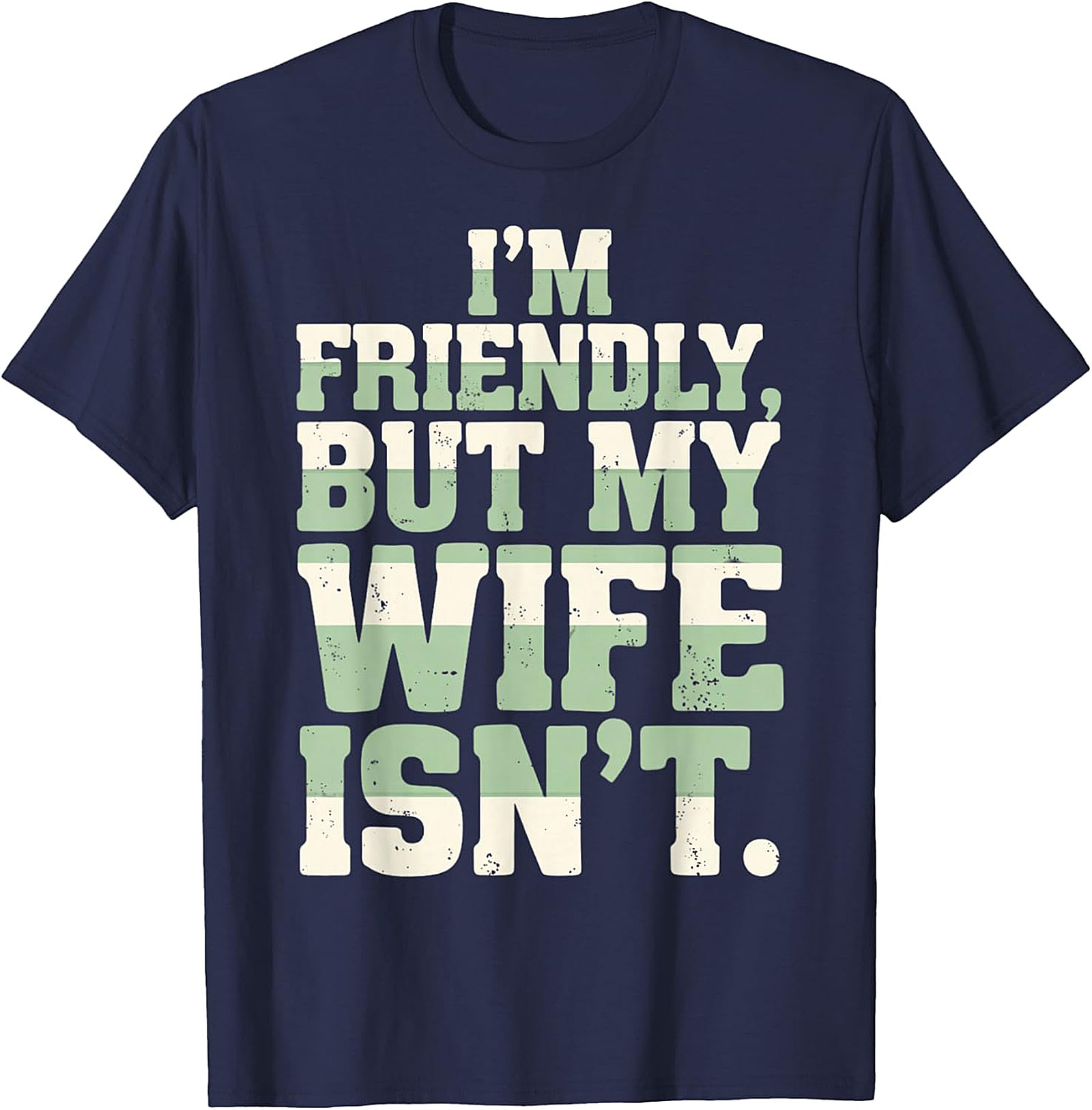 I'm Friendly But My Wife Isn't Funny Husband T-Shirt