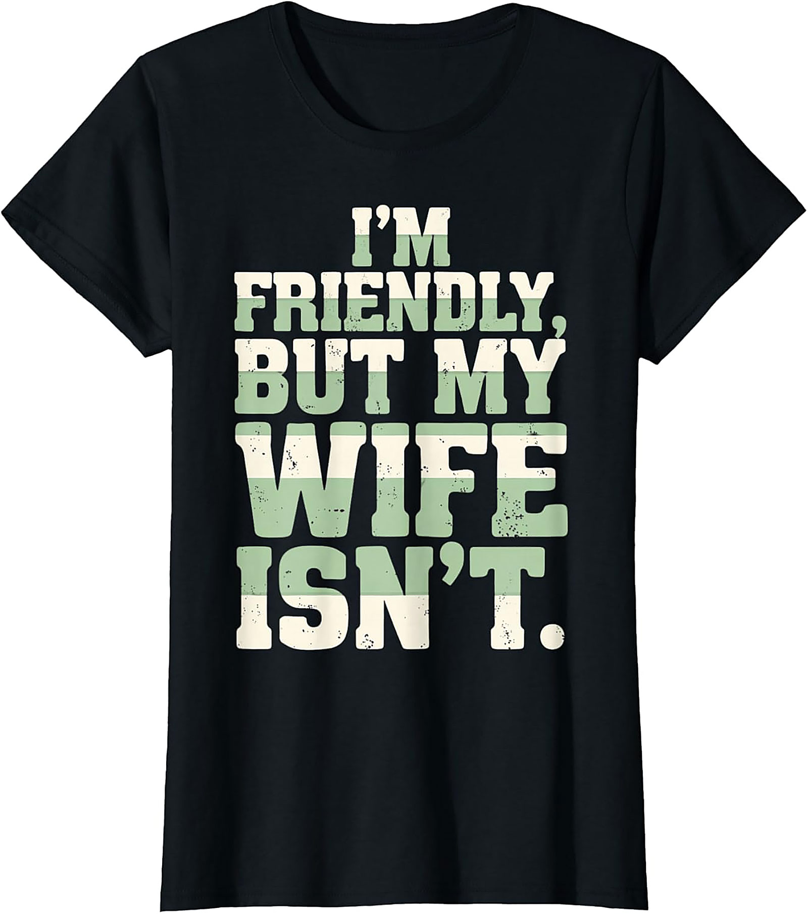 I'm Friendly But My Wife Isn't Funny Husband T-Shirt