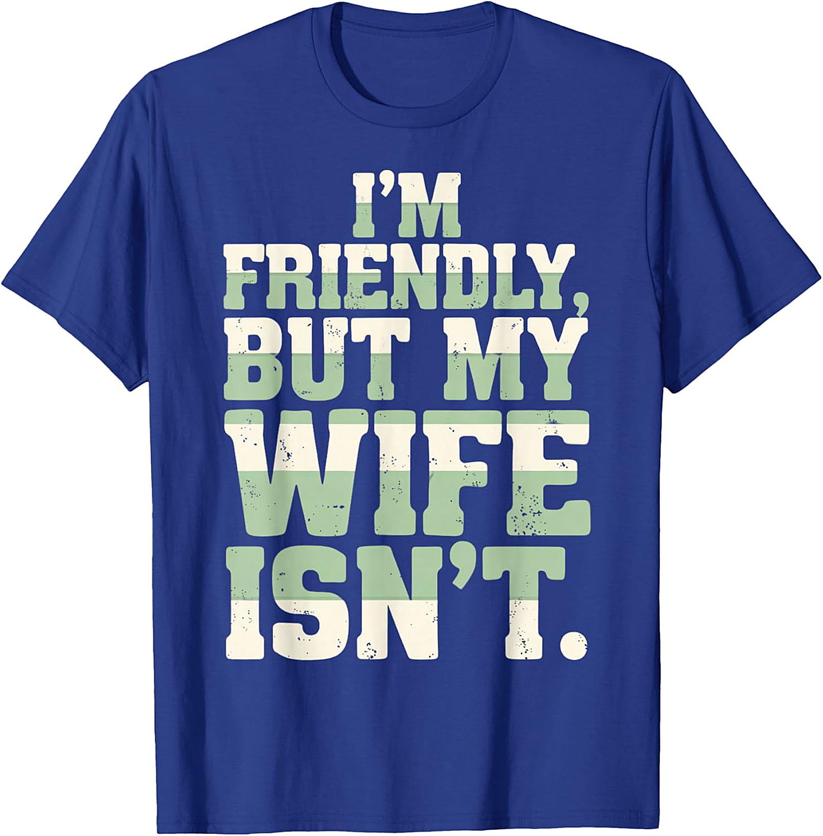 I'm Friendly But My Wife Isn't Funny Husband T-Shirt