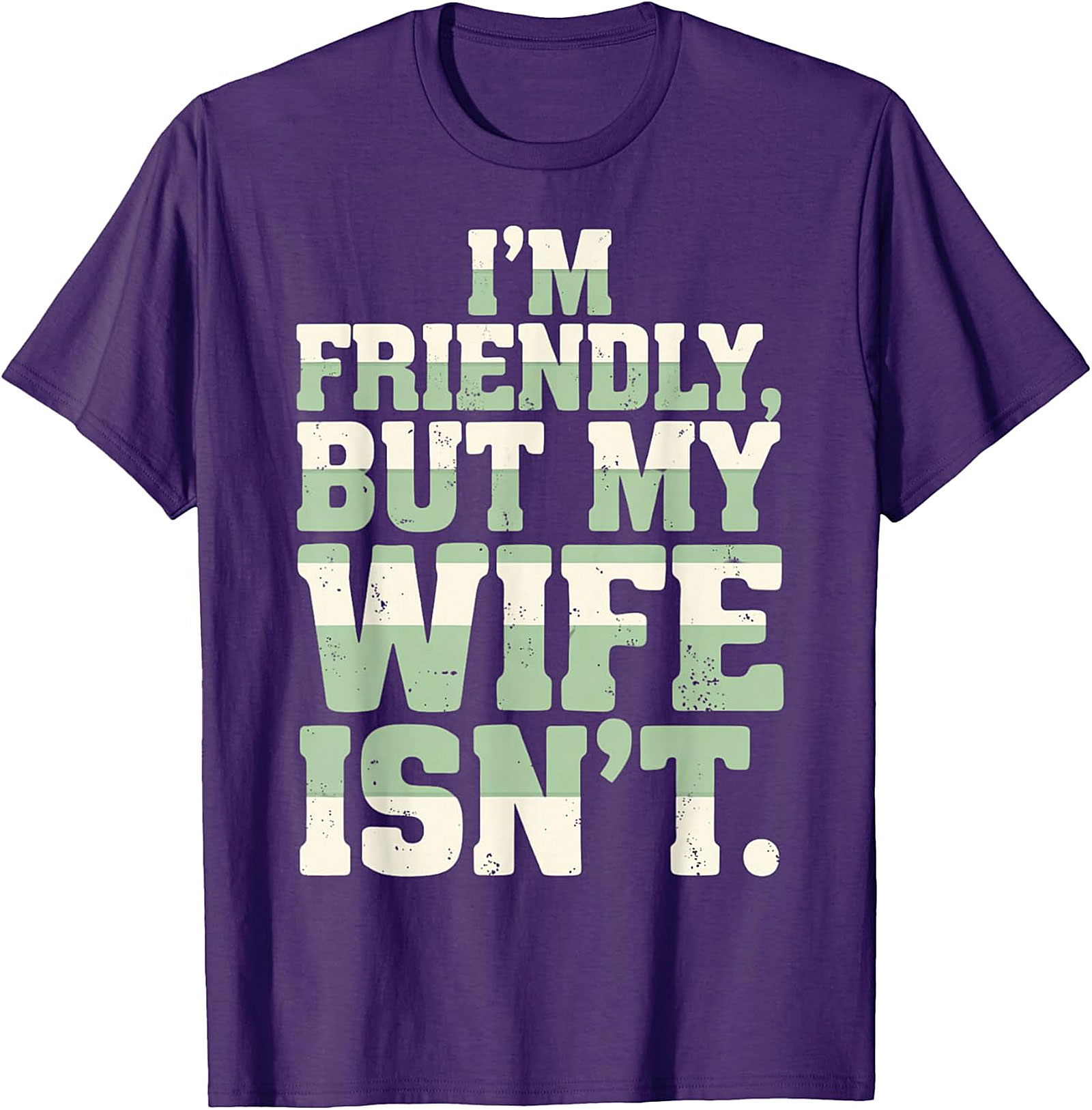 I'm Friendly But My Wife Isn't Funny Husband T-Shirt