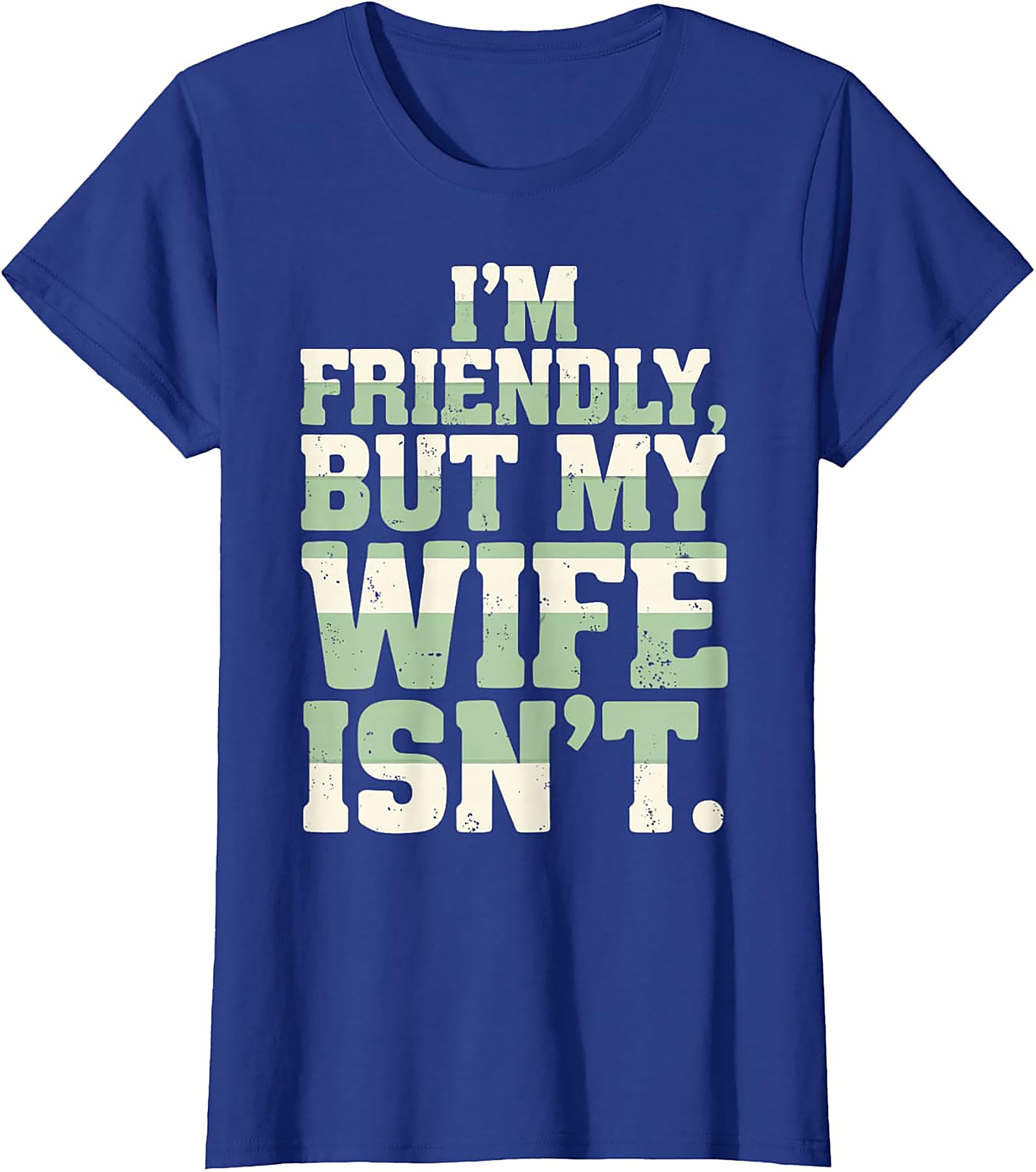 I'm Friendly But My Wife Isn't Funny Husband T-Shirt