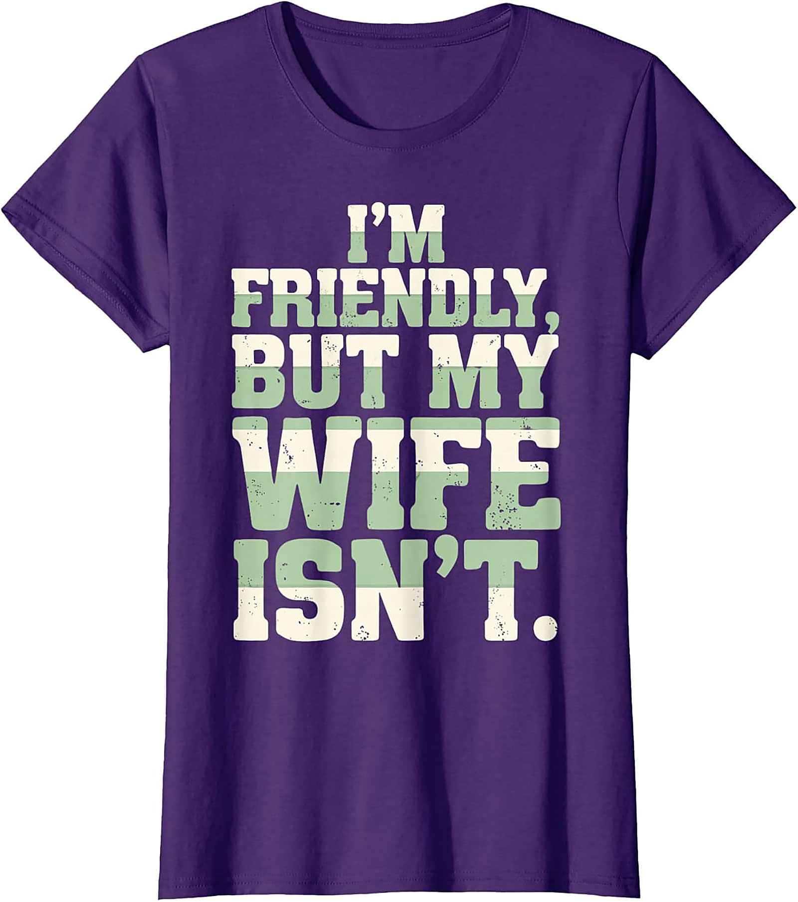 I'm Friendly But My Wife Isn't Funny Husband T-Shirt