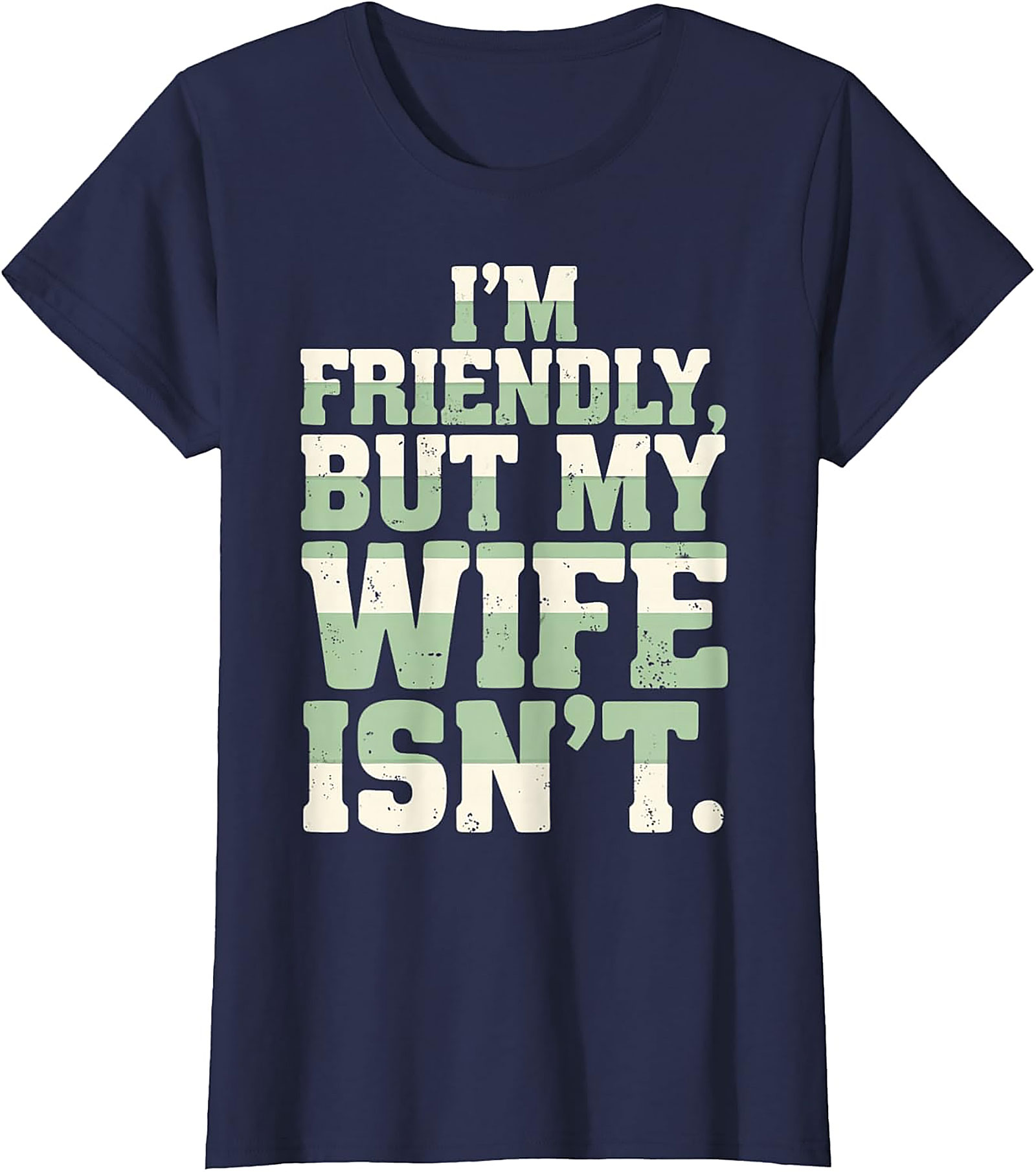 I'm Friendly But My Wife Isn't Funny Husband T-Shirt