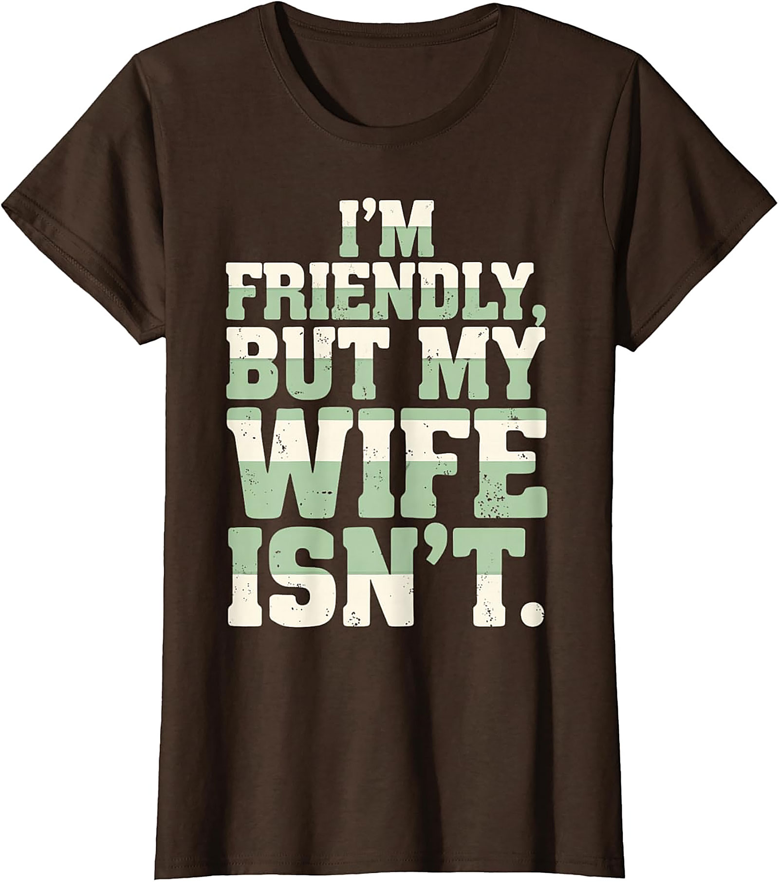 I'm Friendly But My Wife Isn't Funny Husband T-Shirt