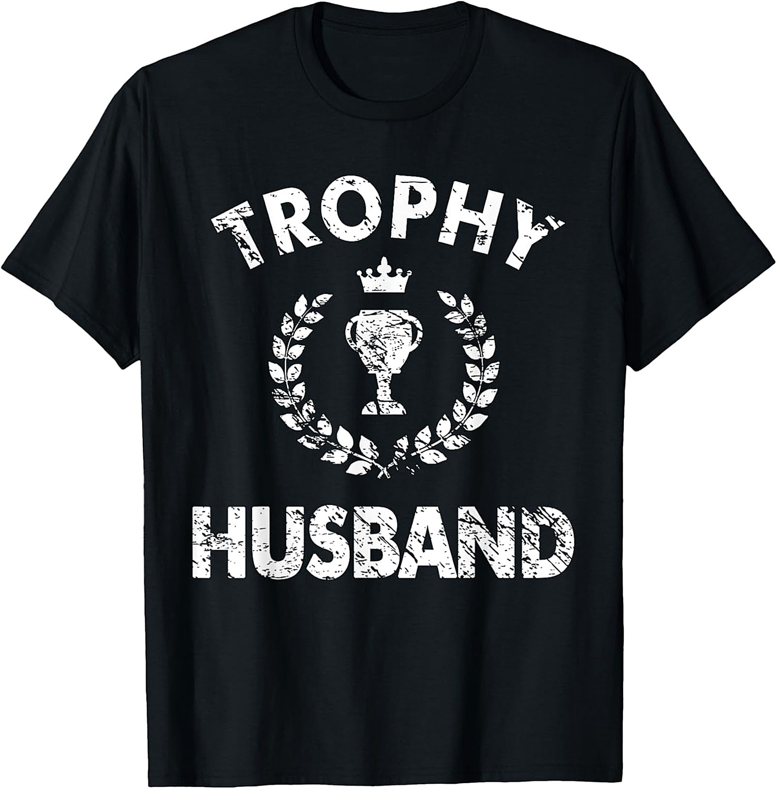 Trophy Husband T-Shirt | Funny Unisex Graphic Tee Gift