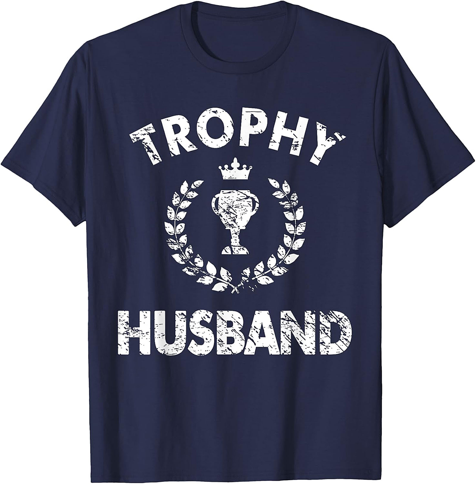 Trophy Husband T-Shirt | Funny Unisex Graphic Tee Gift