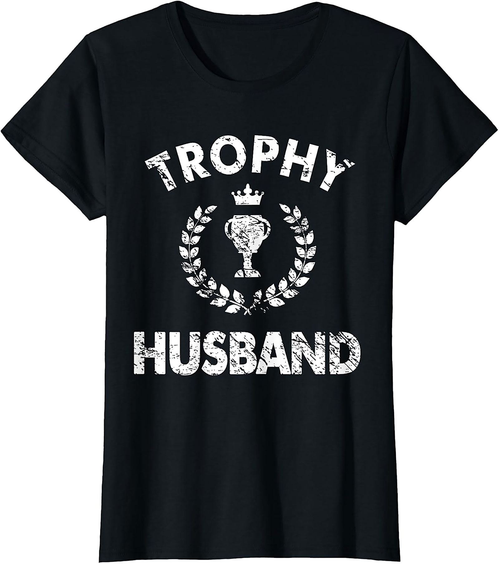 Trophy Husband T-Shirt | Funny Unisex Graphic Tee Gift