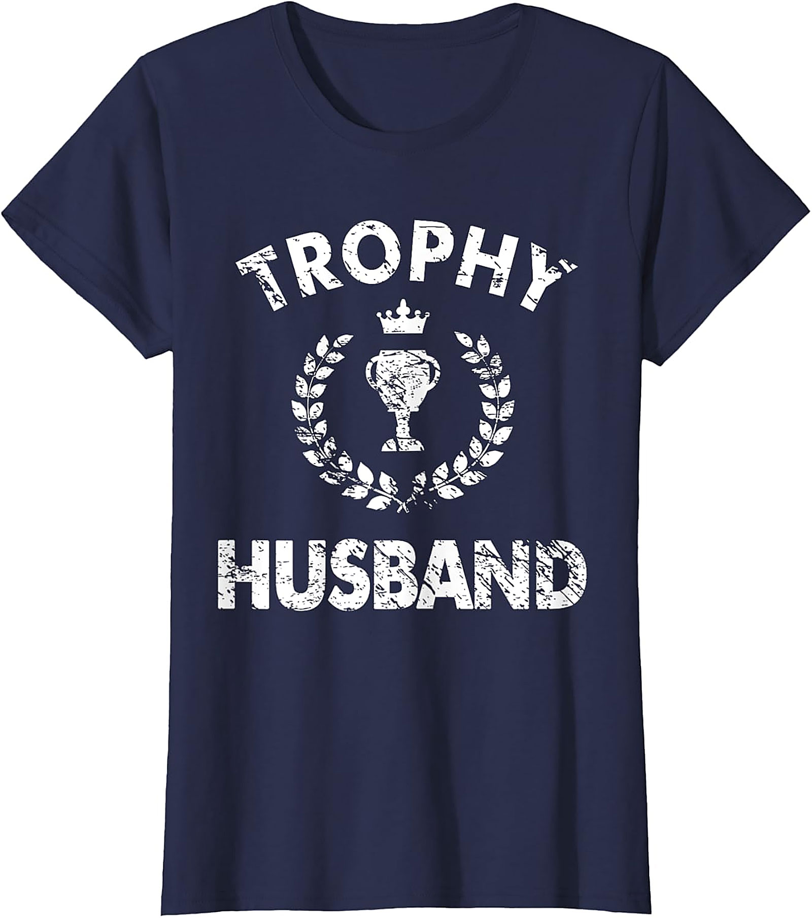 Trophy Husband T-Shirt | Funny Unisex Graphic Tee Gift