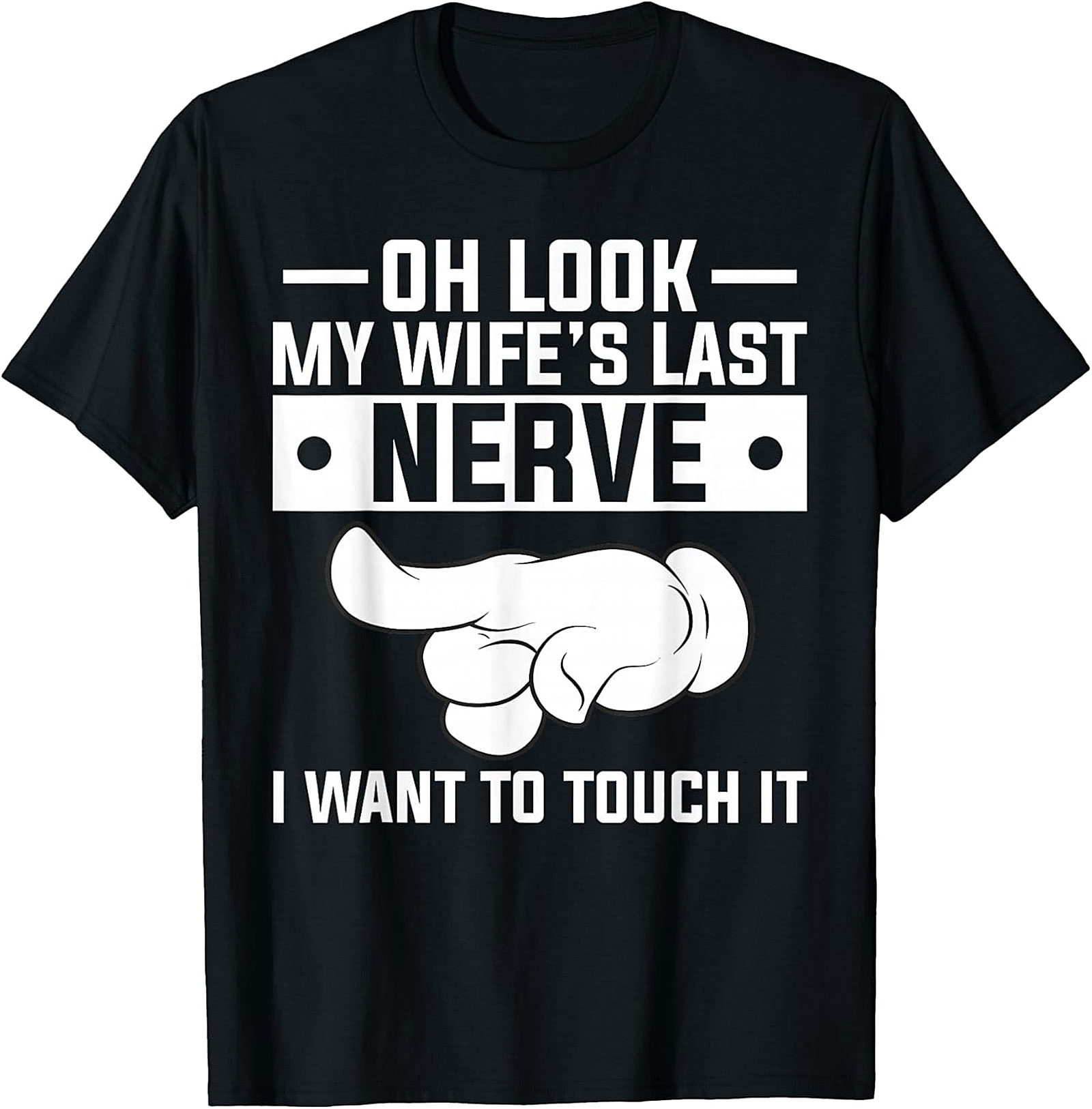 Oh Look My Wife's Last Nerve Funny Husband T-Shirt