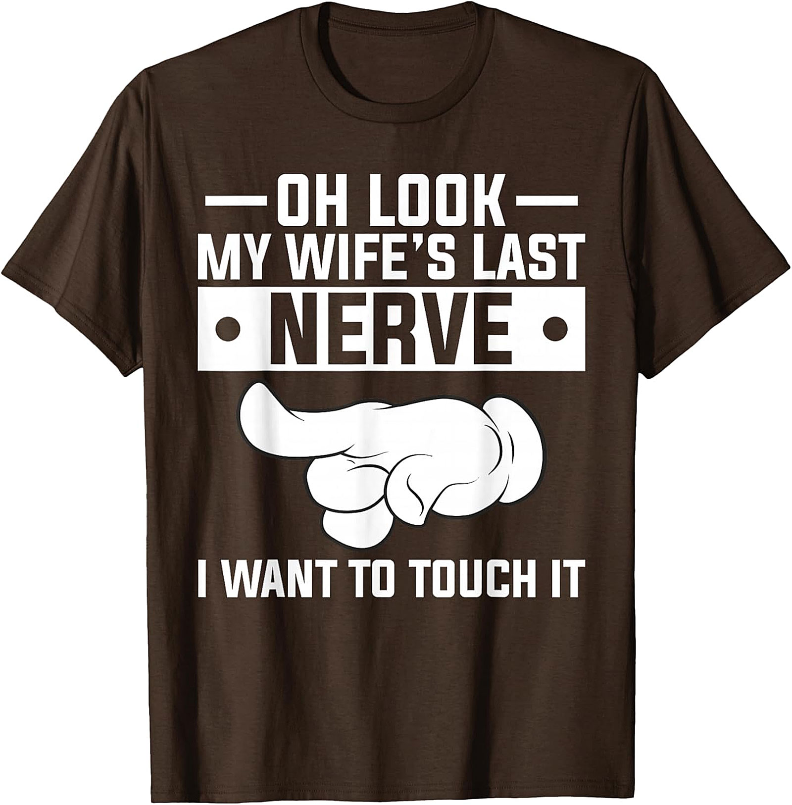 Oh Look My Wife's Last Nerve Funny Husband T-Shirt