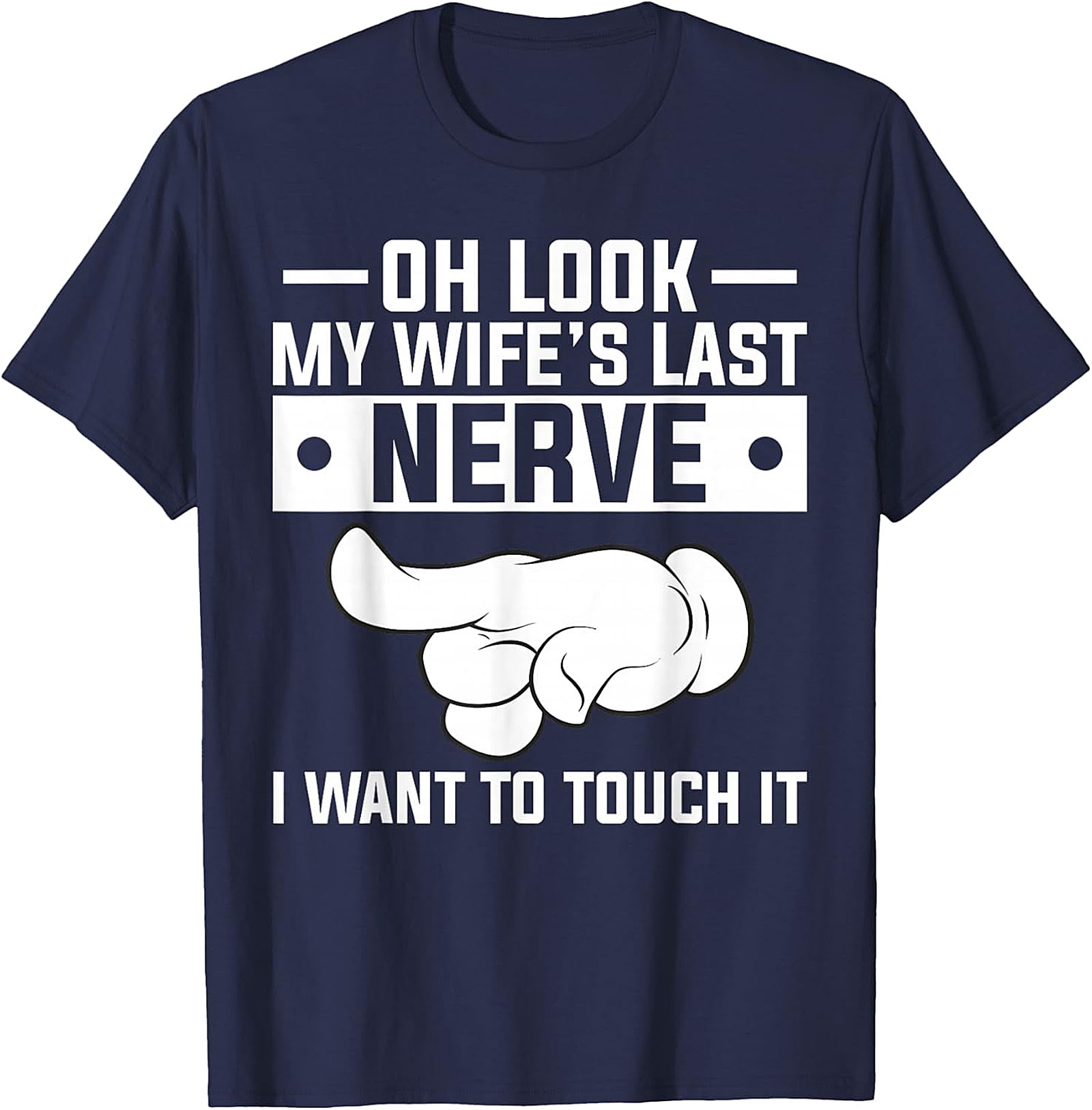 Oh Look My Wife's Last Nerve Funny Husband T-Shirt