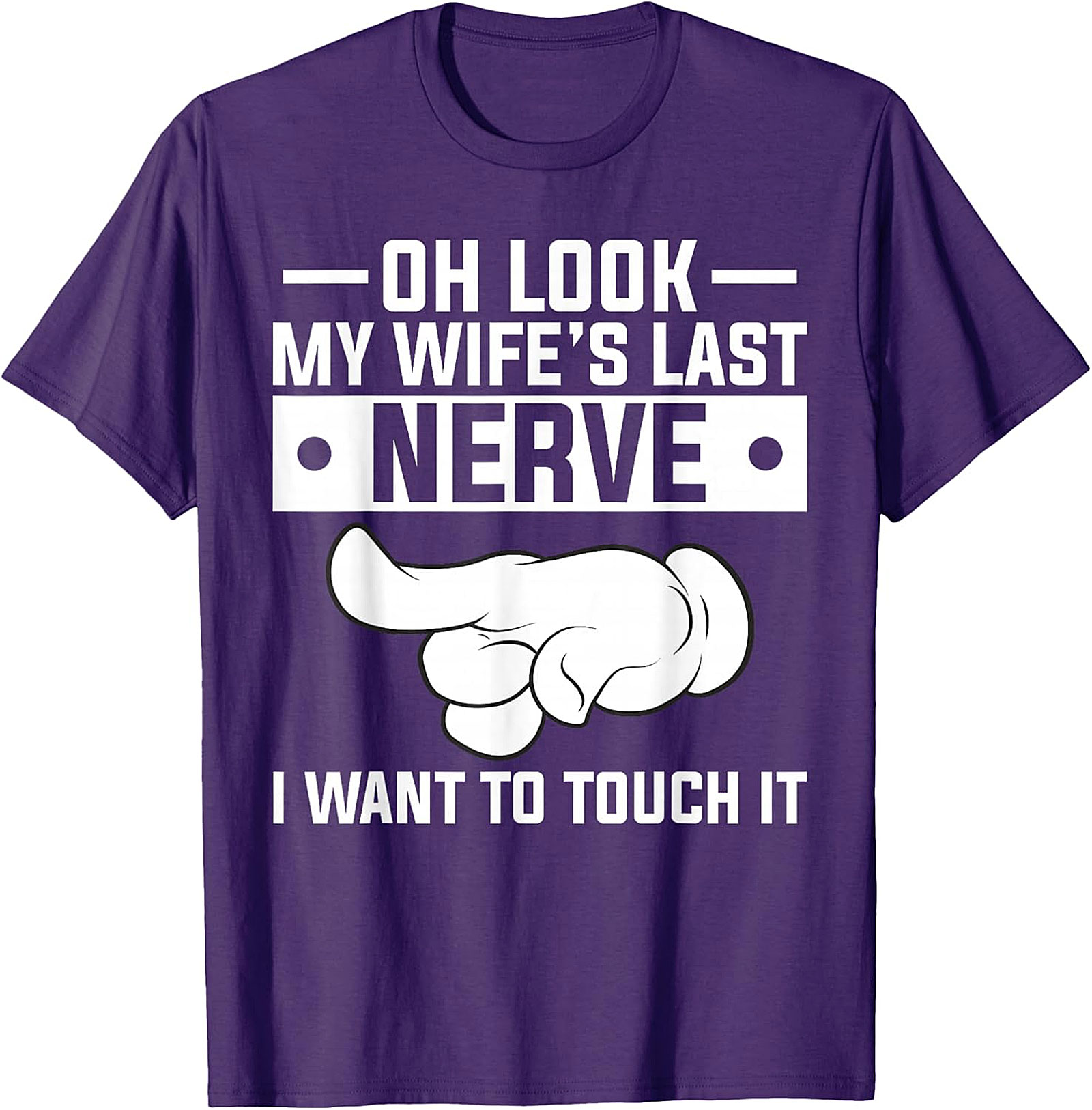 Oh Look My Wife's Last Nerve Funny Husband T-Shirt