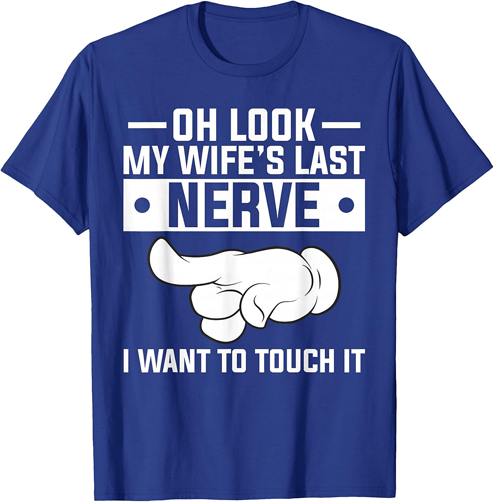 Oh Look My Wife's Last Nerve Funny Husband T-Shirt
